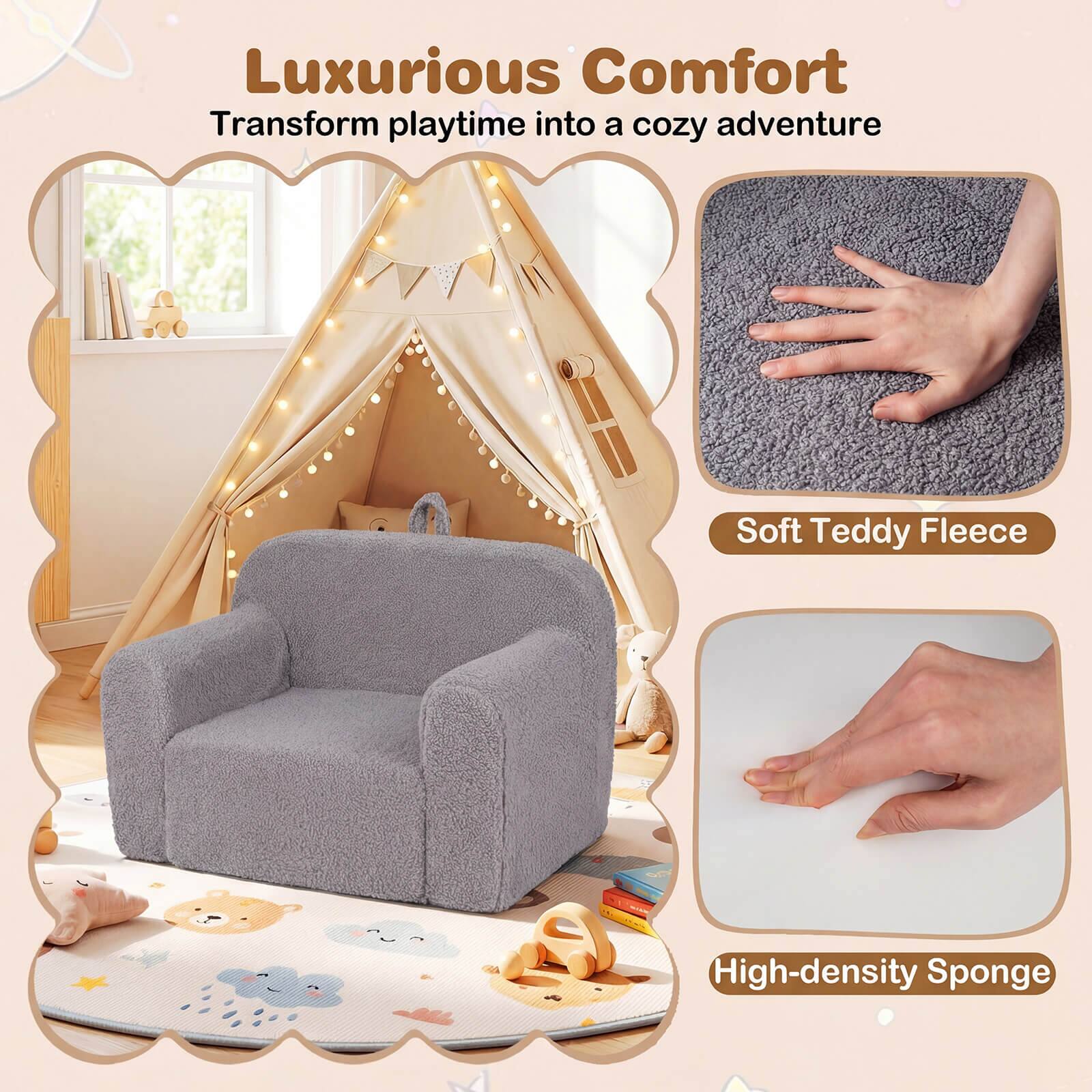 Luxurious Comfort  
Transform playtime into a cozy adventure  

Soft Teddy Fleece  
High-density Sponge