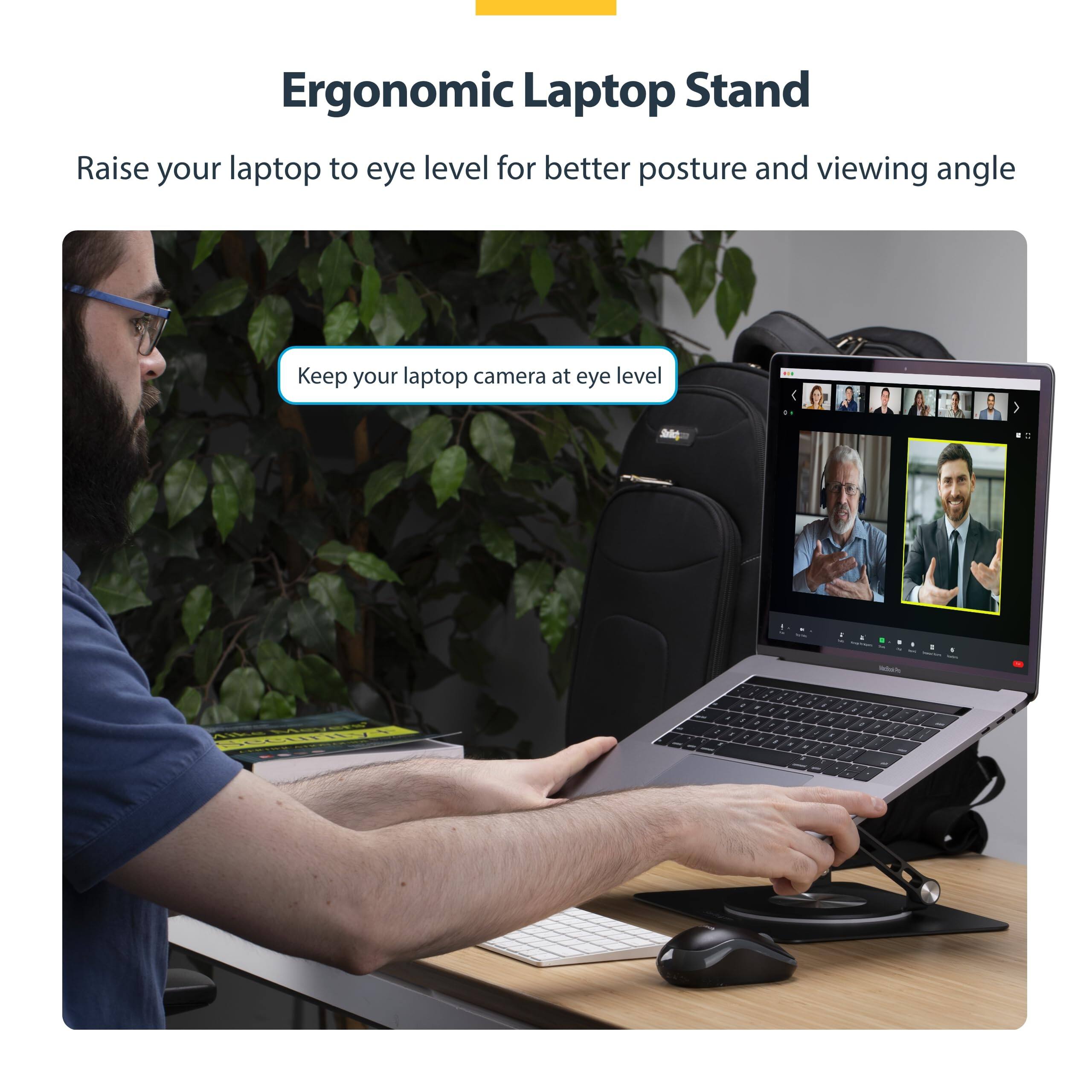 Ergonomic Laptop Stand

Raise your laptop to eye level for better posture and viewing angle

Keep your laptop camera at eye level
