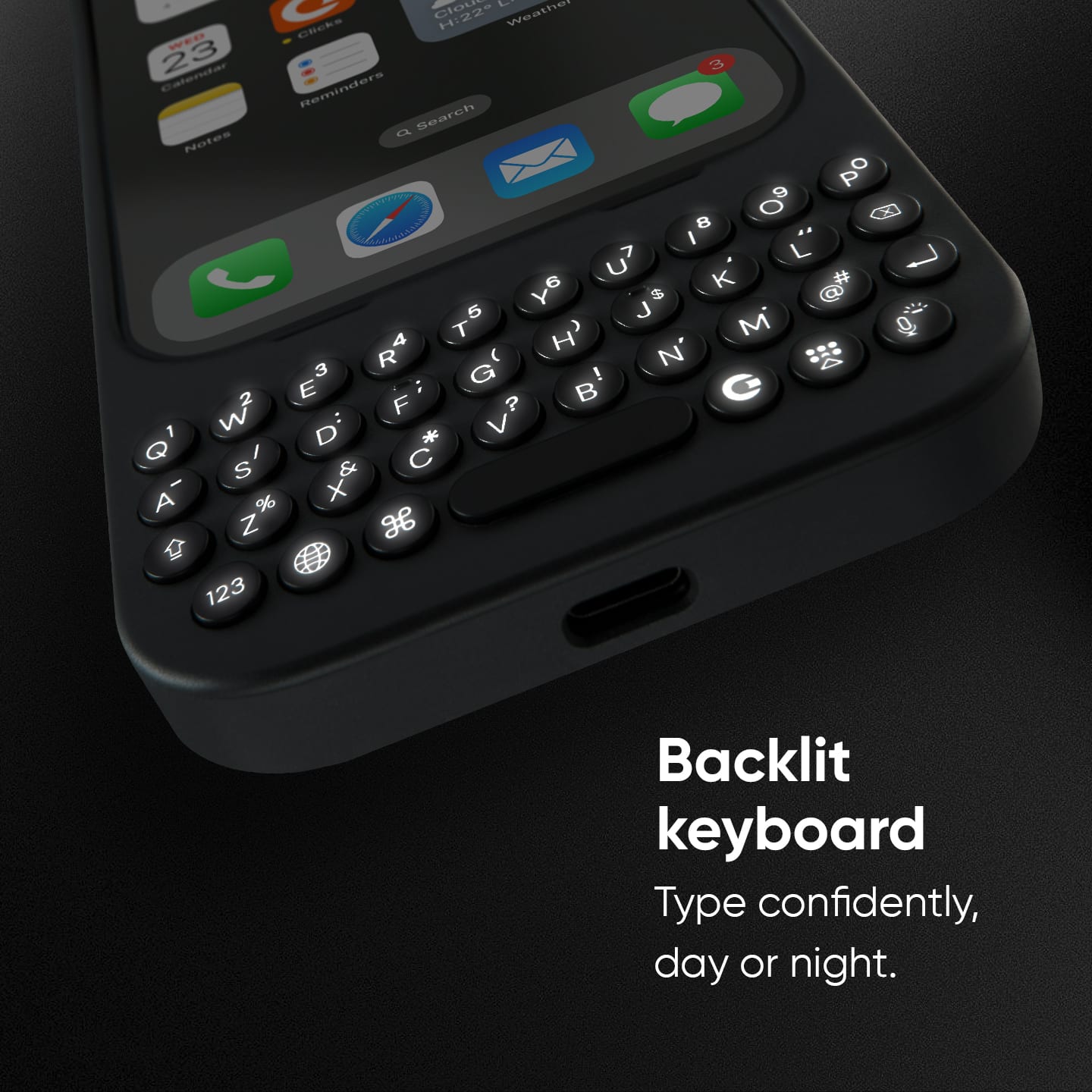 Backlit keyboard Type confidently, day or night.