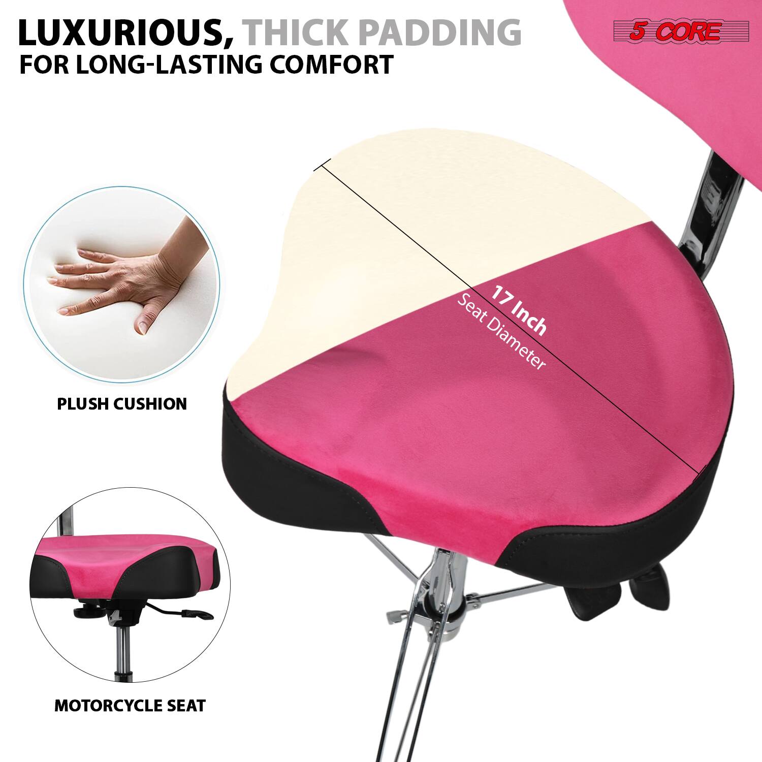 LUXURIOUS, THICK PADDING FOR LONG-LASTING COMFORT

5 CORE

PLUSH CUSHION

MOTORCYCLE SEAT

17 Inch Seat Diameter