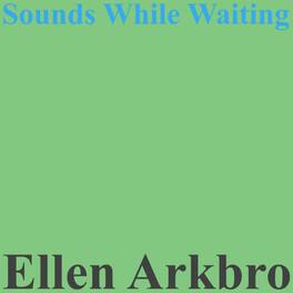 Ellen Arkbro - Sounds While Waiting - VINYL LP