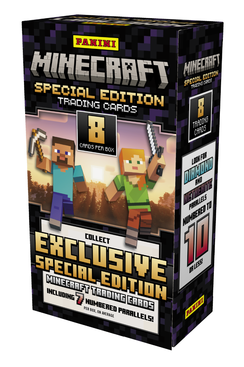 PANINI MINECRAFT SPECIAL EDITION TRADING CARDS  
8 TRADING CARDS PER BOX  
COLLECT EXCLUSIVE SPECIAL EDITION MINECRAFT TRADING CARDS  
INCLUDING 7 NUMBERED CARDS PER BOX, ON AVERAGE  
LOOK FOR DIAMOND AND NETHERITE PARALLELS TO NUMBERED TO 10 OR LESS!