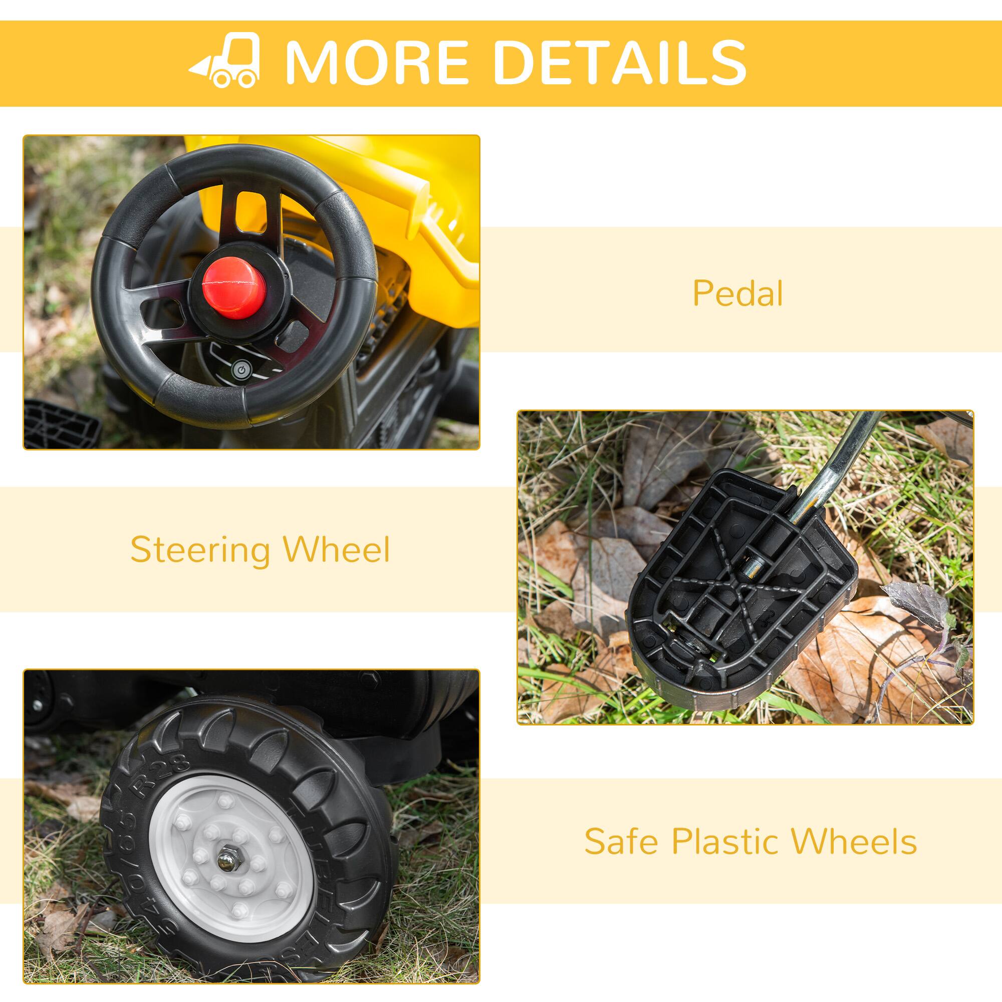 MORE DETAILS

Pedal

Steering Wheel

Safe Plastic Wheels
