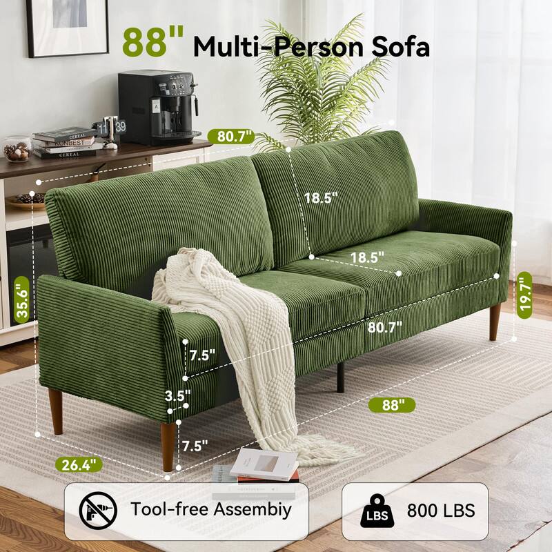 88" Multi-Person Sofa

- 80.7" (length)
- 18.5" (seat height)
- 35.6" (arm height)
- 7.5" (leg height)
- 26.4" (depth)
- 19.7" (back height)
- 88" (overall length)
- 800 LBS (weight capacity)

Tool-free Assembly