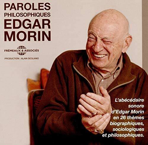 PAROLES PHILOSOPHIQUES  
EDGAR MORIN  

FREMEAUX & ASSOCIÉS  
PRODUCTION : ALAIN SICILIANO  

L'abcédair sonore d'Edgar Morin en 26 thèmes biographiques, sociologiques et philosophiques.