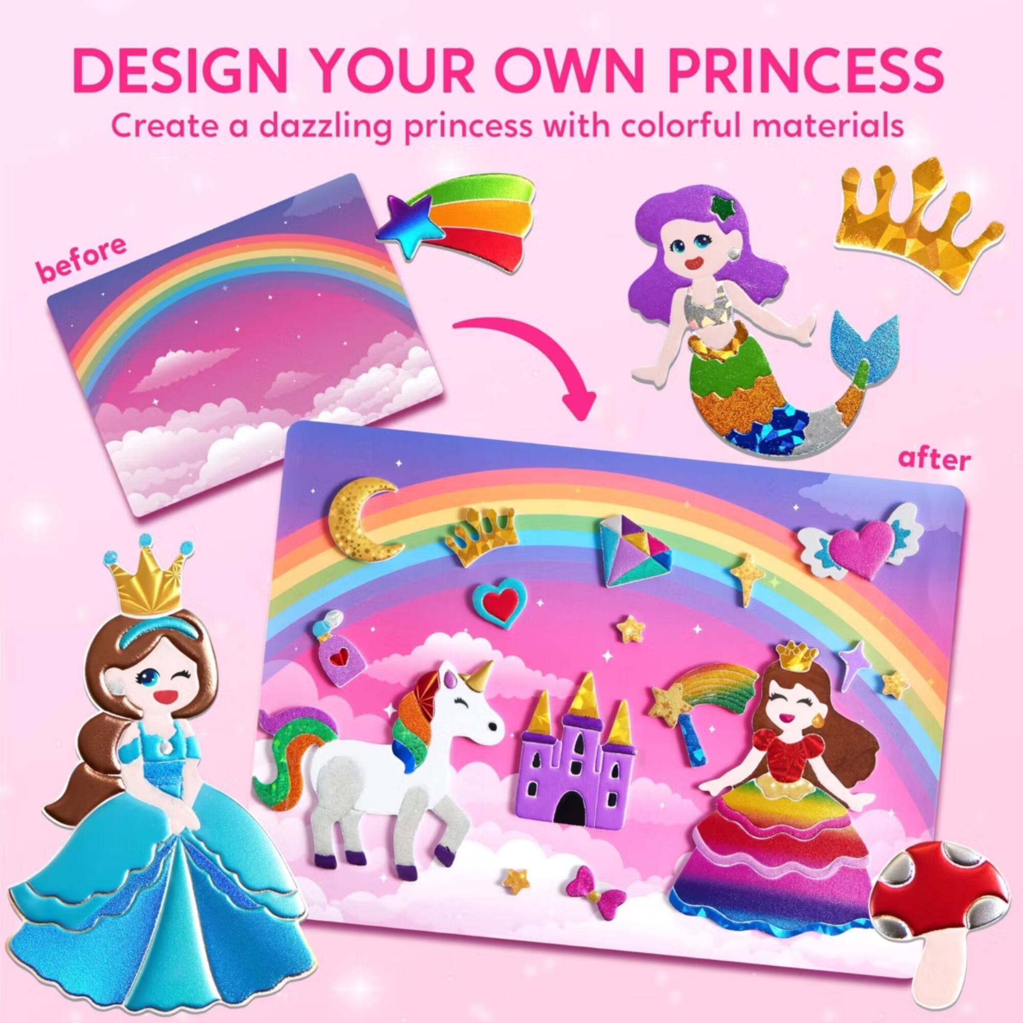 DESIGN YOUR OWN PRINCESS  
Create a dazzling princess with colorful materials  
before  
after