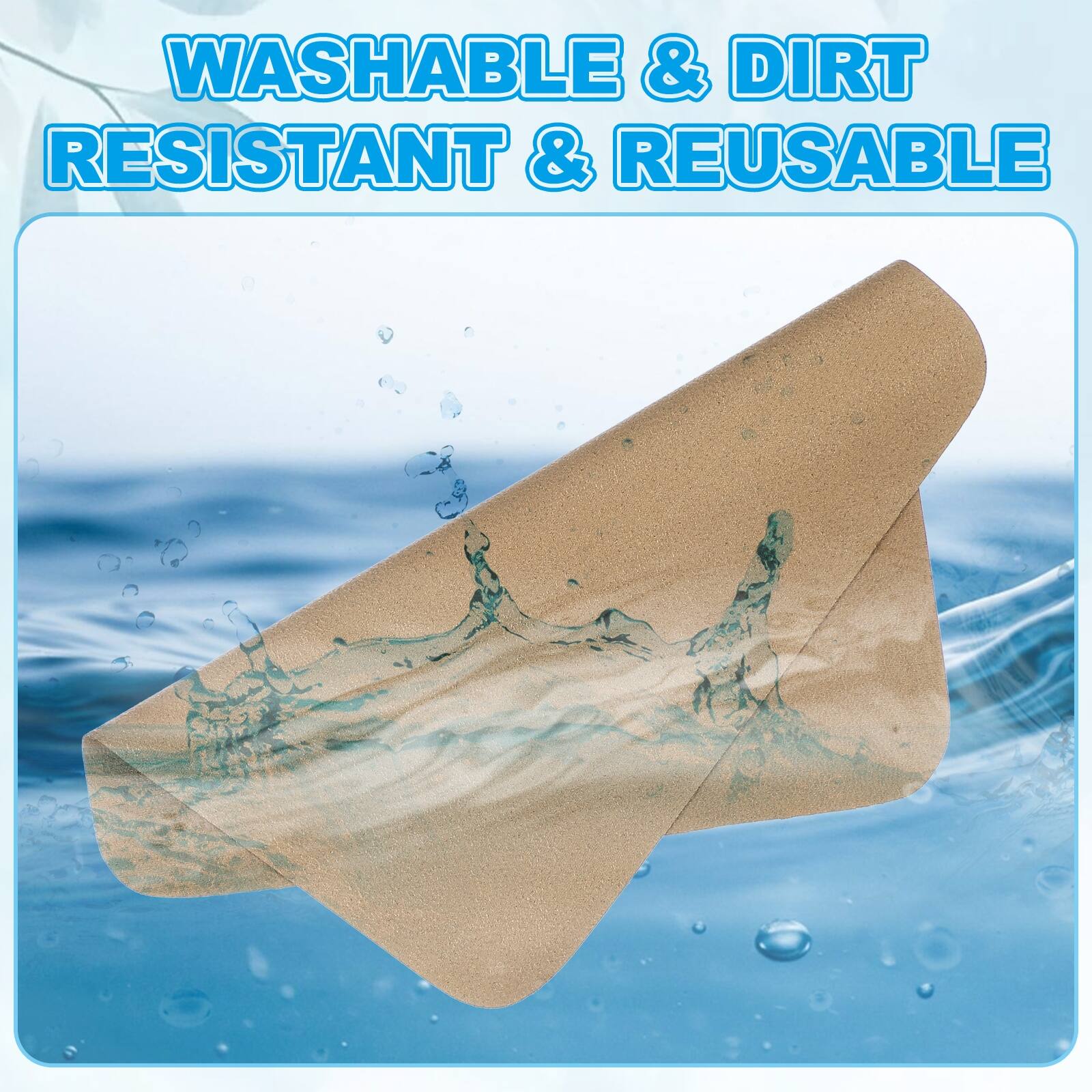 WASHABLE & DIRT RESISTANT & REUSABLE