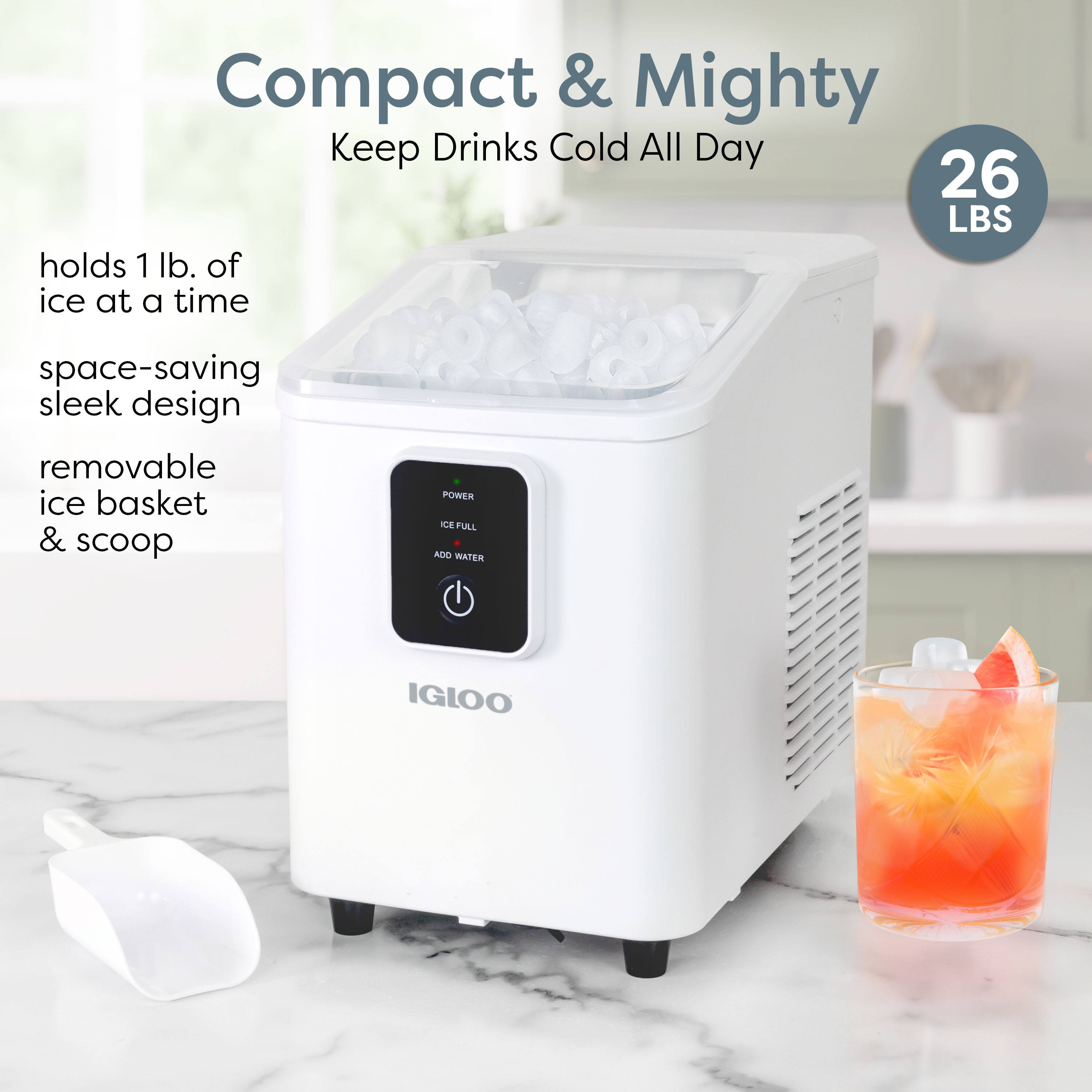Compact & Mighty  
Keep Drinks Cold All Day  

26 LBS  

- holds 1 lb. of ice at a time  
- space-saving sleek design  
- removable ice basket & scoop  

POWER  
ICE FULL  
ADD WATER  

IGLOO