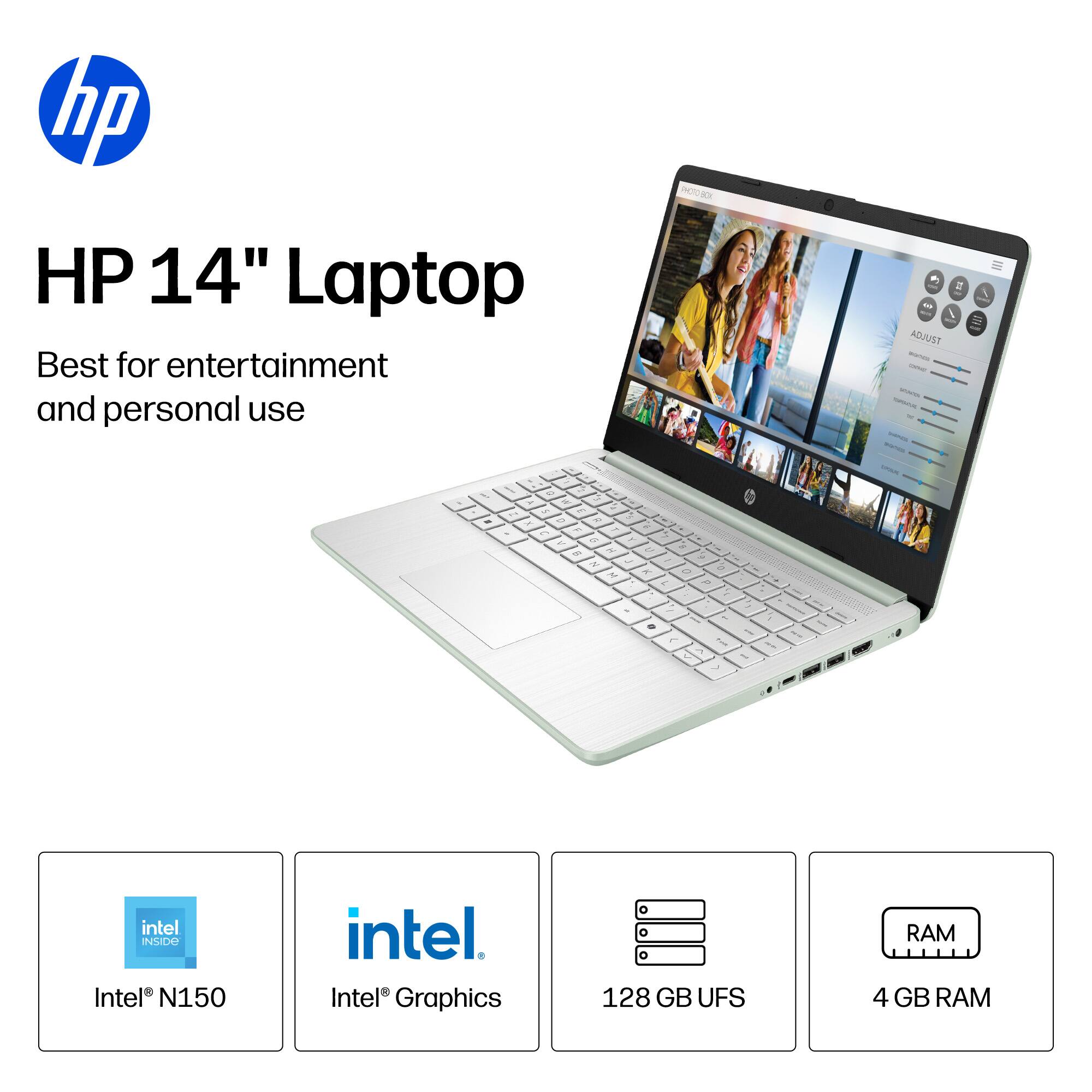 HP 14" Laptop  
Best for entertainment and personal use  

Intel® N150  
Intel® Graphics  
128 GB UFS  
4 GB RAM