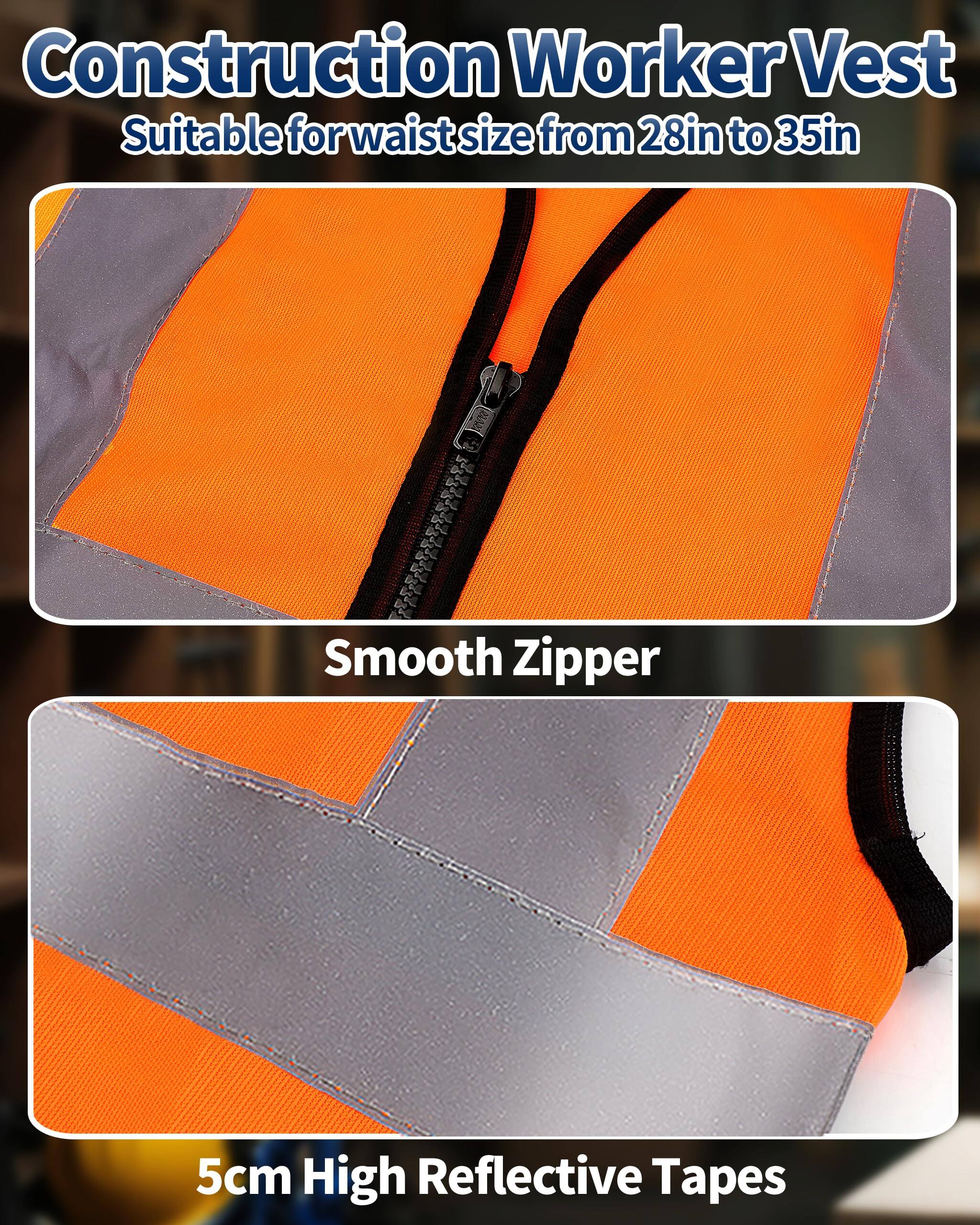 Construction Worker Vest  
Suitable for waist size from 28in to 35in  

Smooth Zipper  

5cm High Reflective Tapes