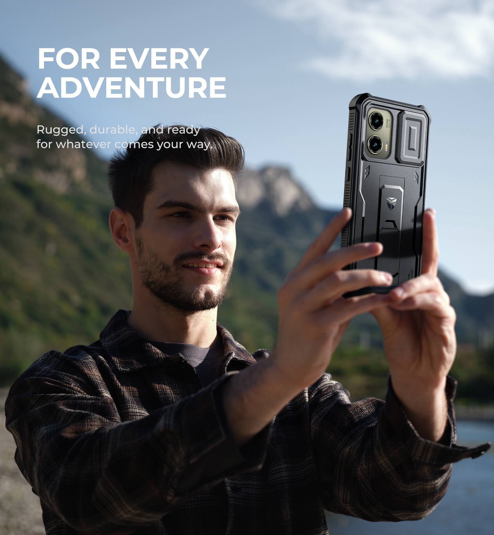FOR EVERY ADVENTURE

Rugged, durable, and ready for whatever comes your way.