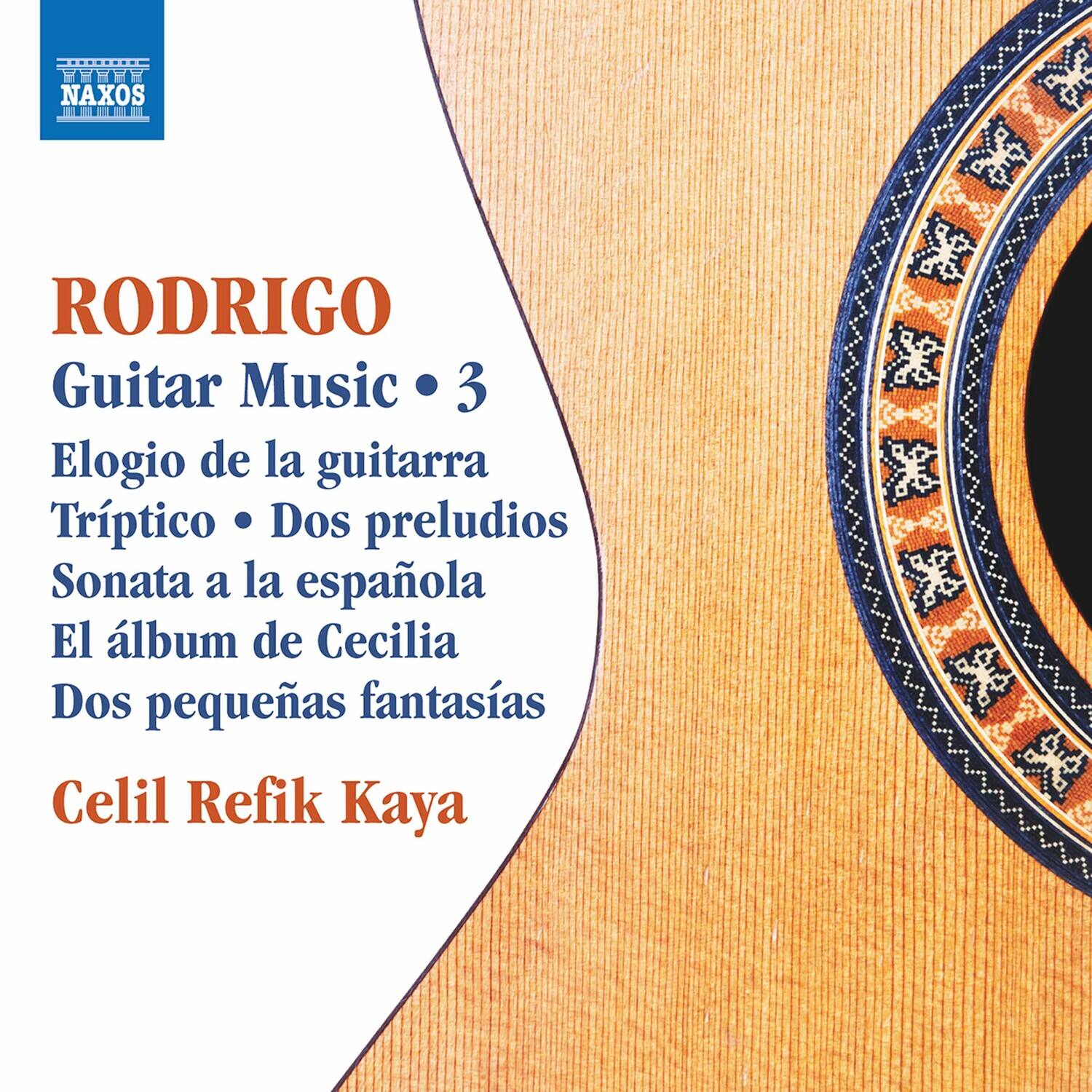 RODRIGO  
Guitar Music • 3  
Elogio de la guitarra  
Tríptico • Dos preludios  
Sonata a la española  
El álbum de Cecilia  
Dos pequeñas fantasías  

Celil Refik Kaya