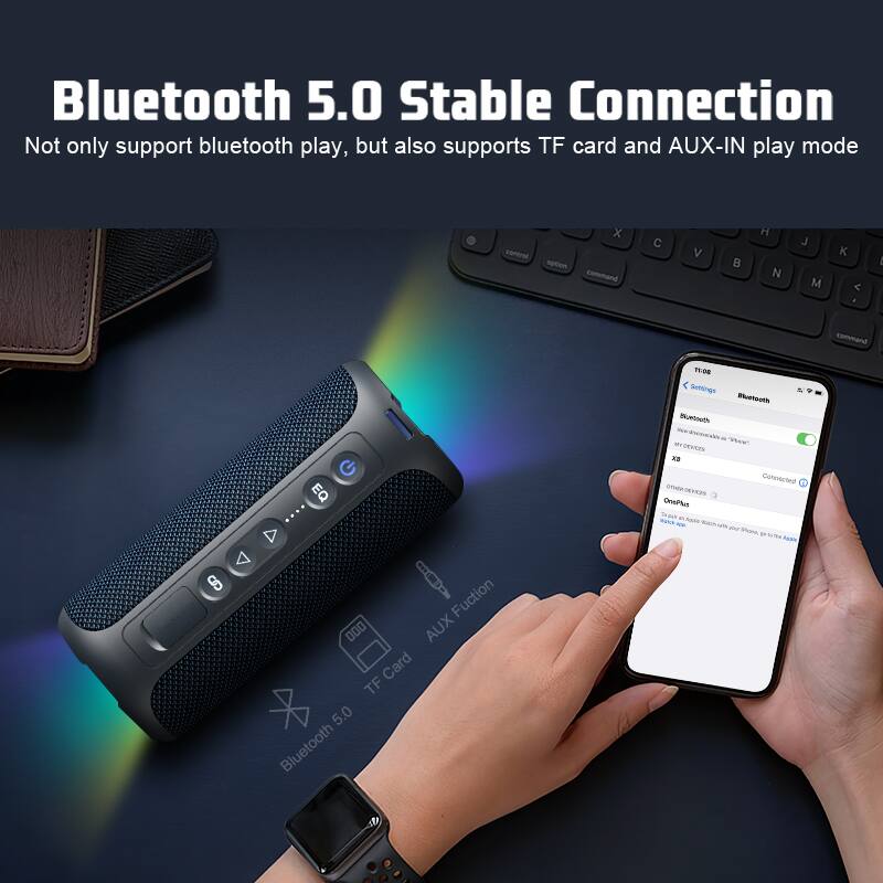 Bluetooth 5.0 Stable Connection  
Not only support bluetooth play, but also supports TF card and AUX-IN play mode