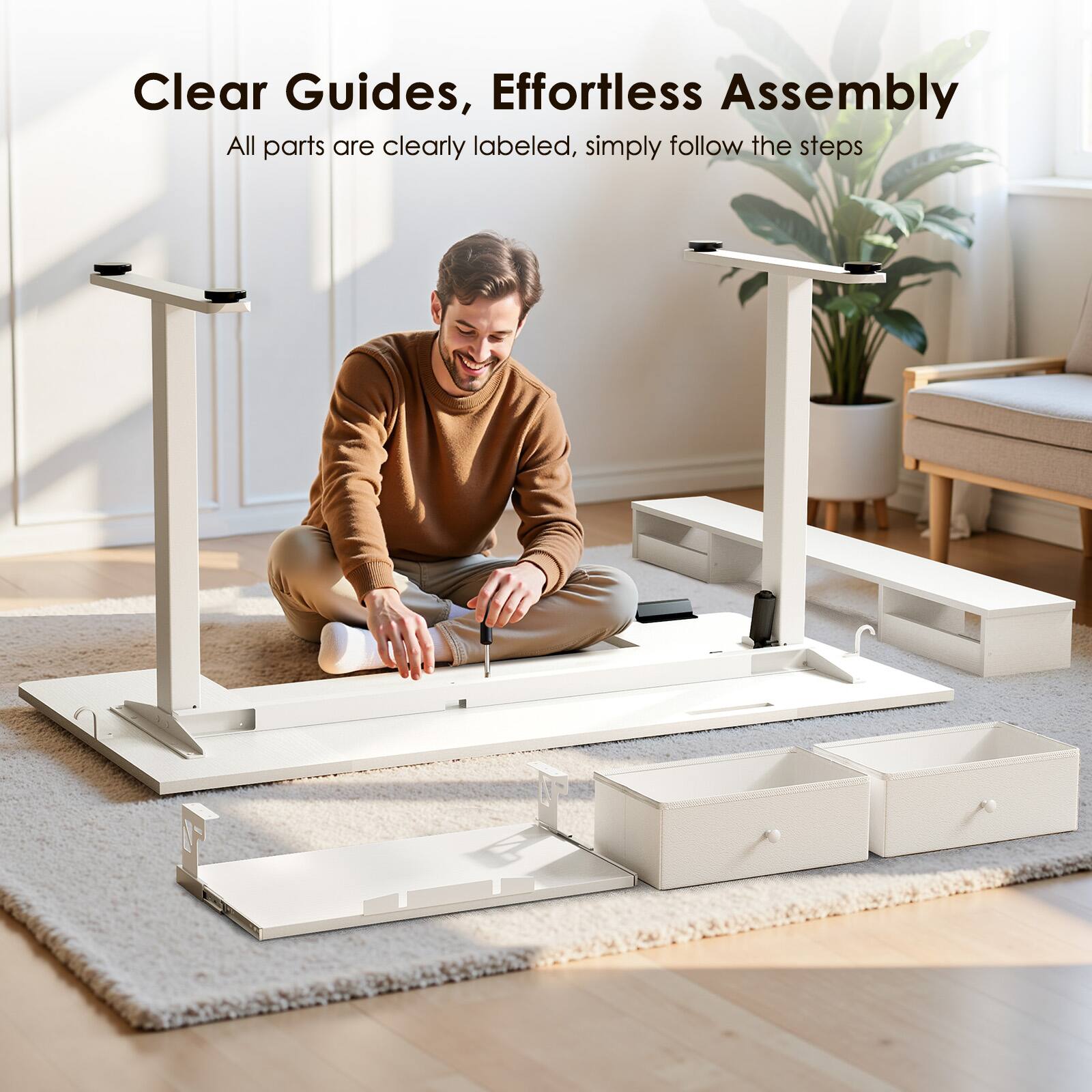 Clear Guides, Effortless Assembly  
All parts are clearly labeled, simply follow the steps
