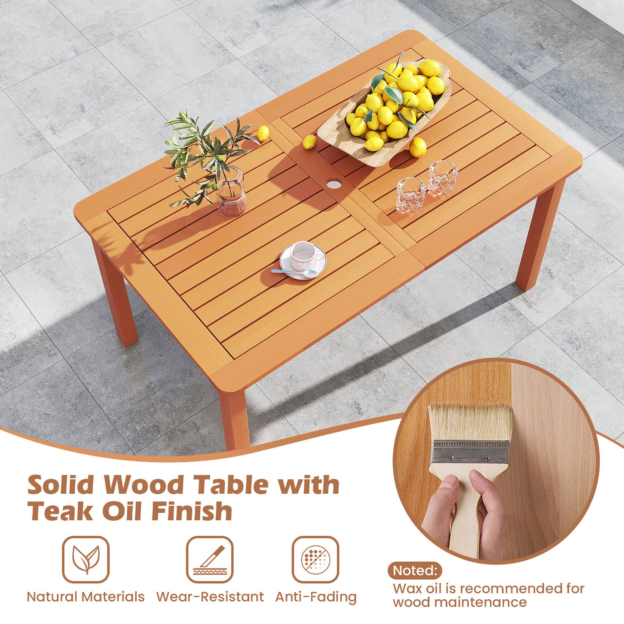 Solid Wood Table with Teak Oil Finish

- Natural Materials
- Wear-Resistant
- Anti-Fading

Noted: Wax oil is recommended for wood maintenance