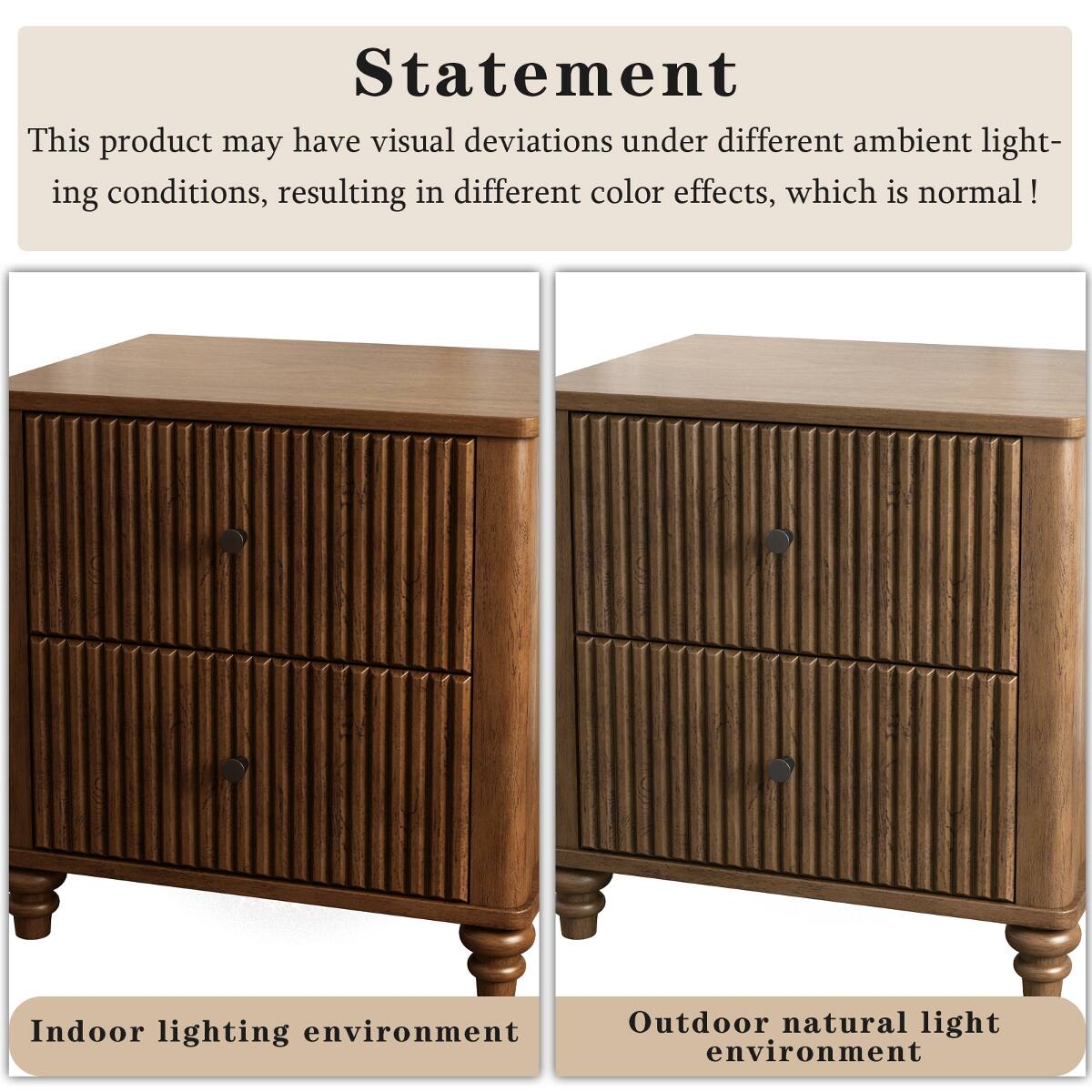 Statement  
This product may have visual deviations under different ambient lighting conditions, resulting in different color effects, which is normal!  

Indoor lighting environment  
Outdoor natural light environment
