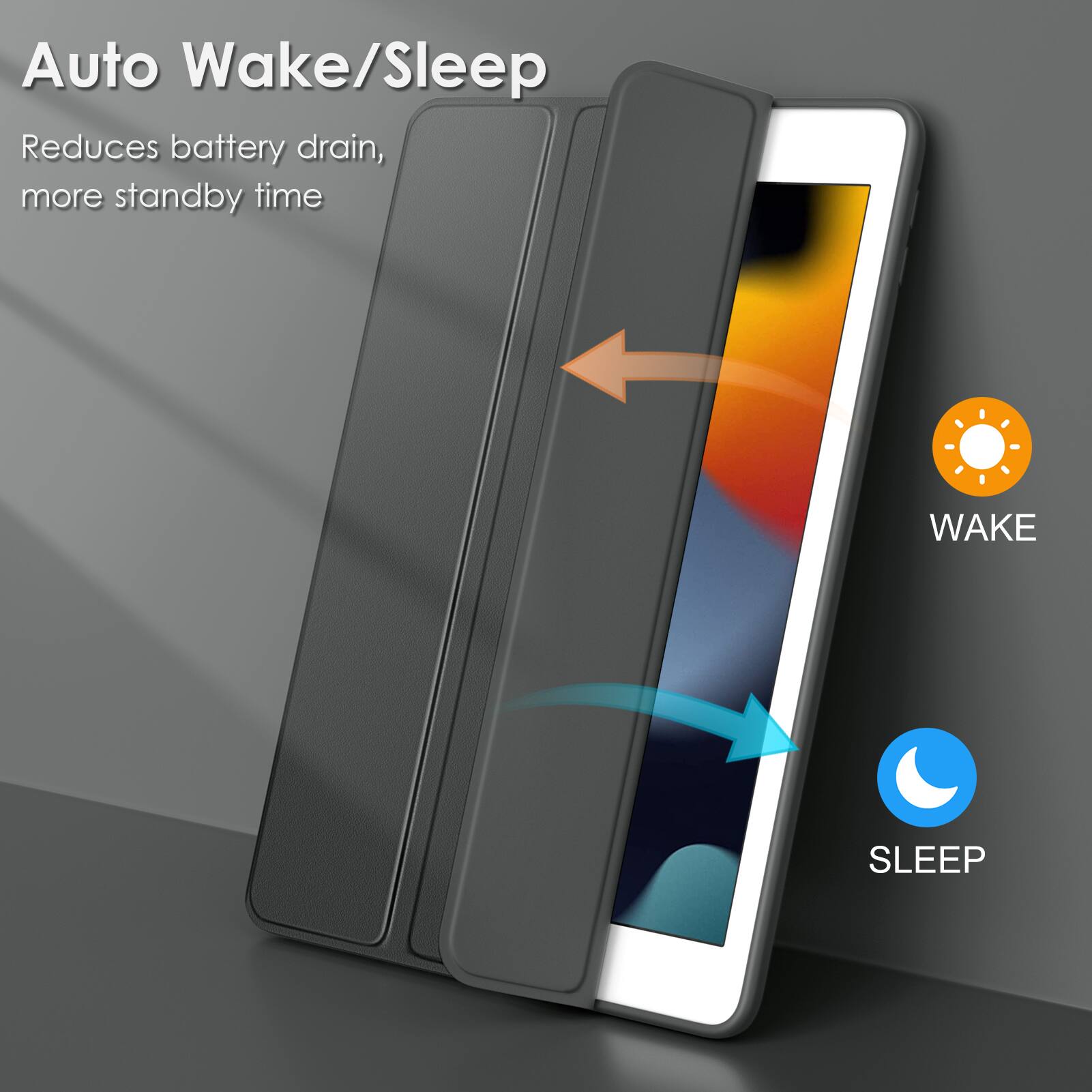 Auto Wake/Sleep

Reduces battery drain, more standby time

WAKE

SLEEP