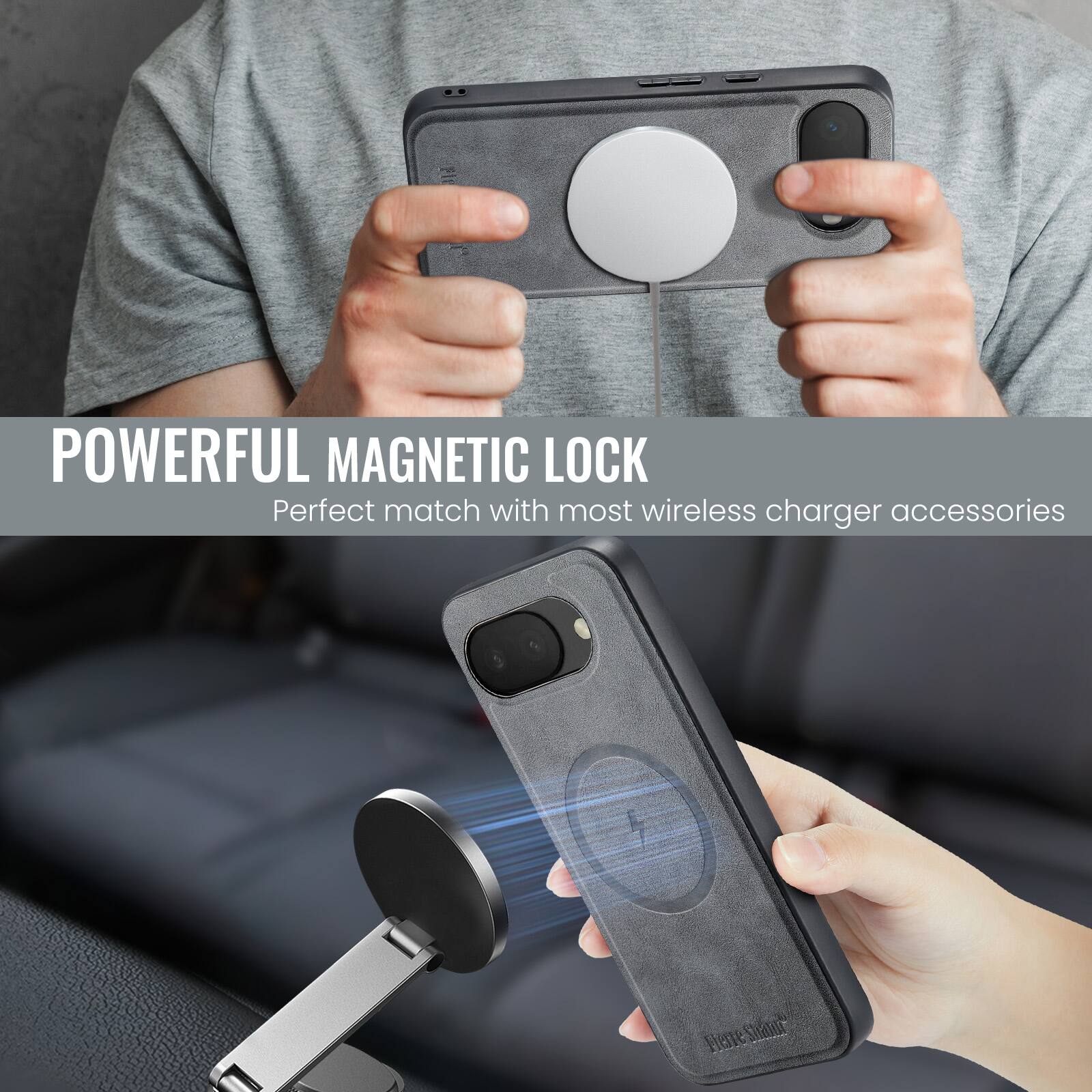 POWERFUL MAGNETIC LOCK  
Perfect match with most wireless charger accessories
