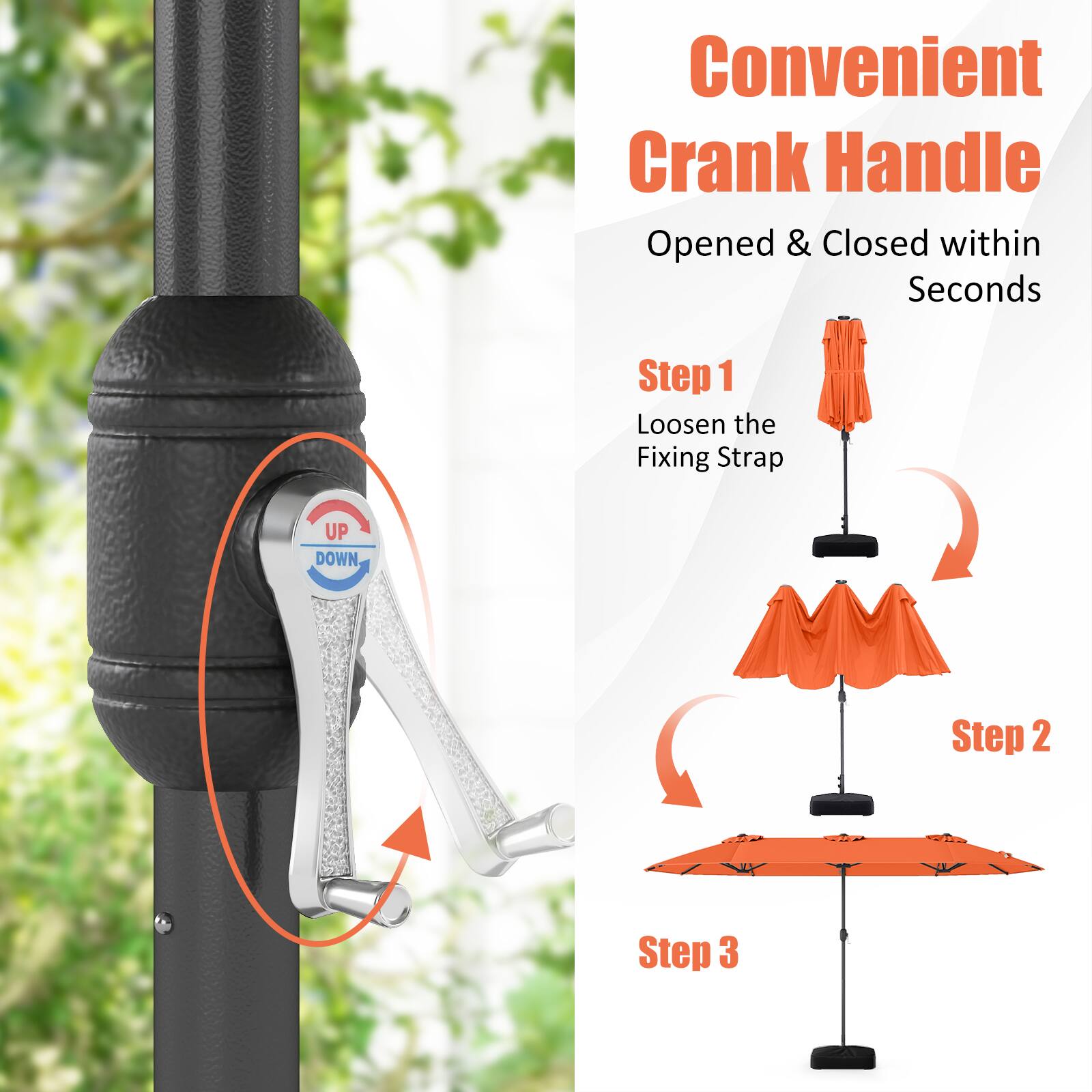 Convenient Crank Handle  
Opened & Closed within Seconds  

Step 1  
Loosen the Fixing Strap  

Step 2  

Step 3  

UP  
DOWN