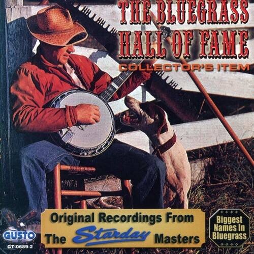 THE BLUEGRASS HALL OF FAME  
COLLECTOR'S ITEM  

Original Recordings From  
The Starday Masters  

Biggest Names In Bluegrass  

GUSTO  
GT-0689-2