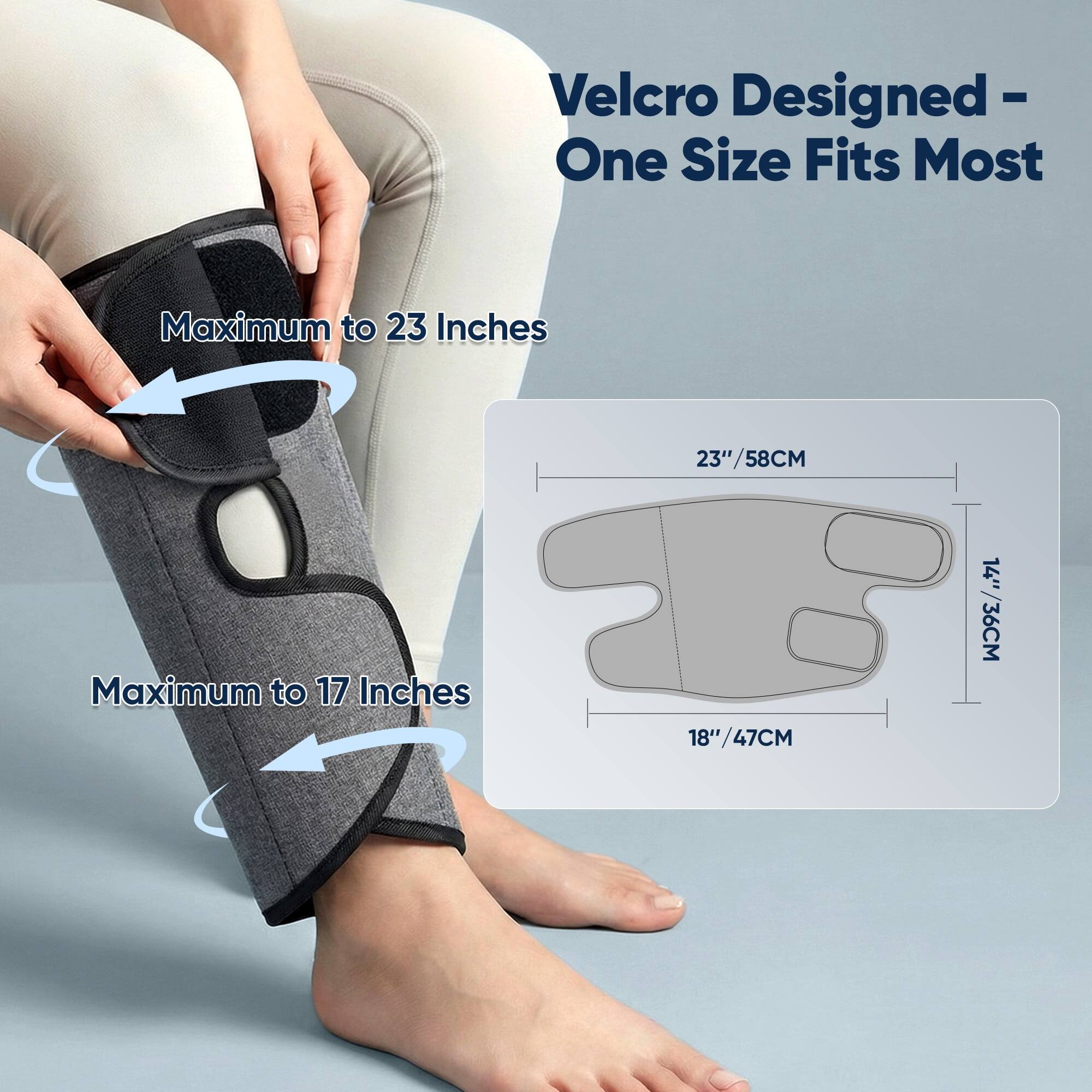 Velcro Designed - One Size Fits Most

Maximum to 23 Inches

Maximum to 17 Inches

23"/58CM

14"/36CM

18"/47CM
