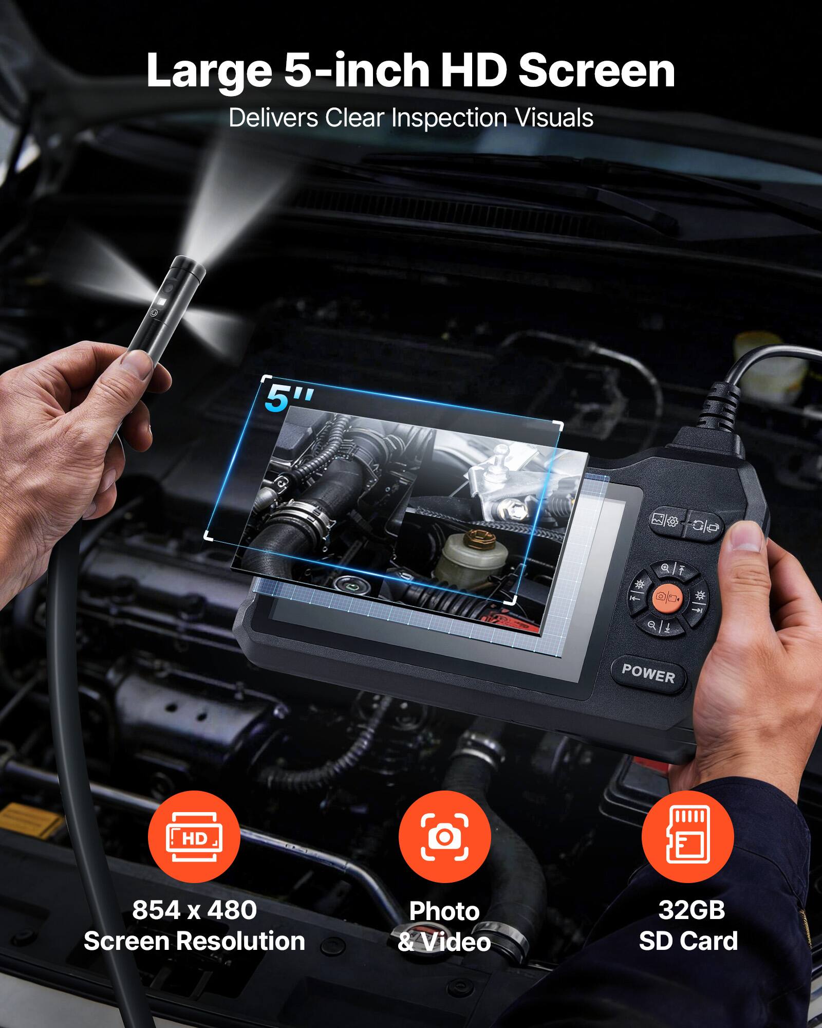 Large 5-inch HD Screen  
Delivers Clear Inspection Visuals  

5" Ele ale J b 6 A  

POWER HD 854 X 480 Screen Resolution Photo & Video 32GB SD Card