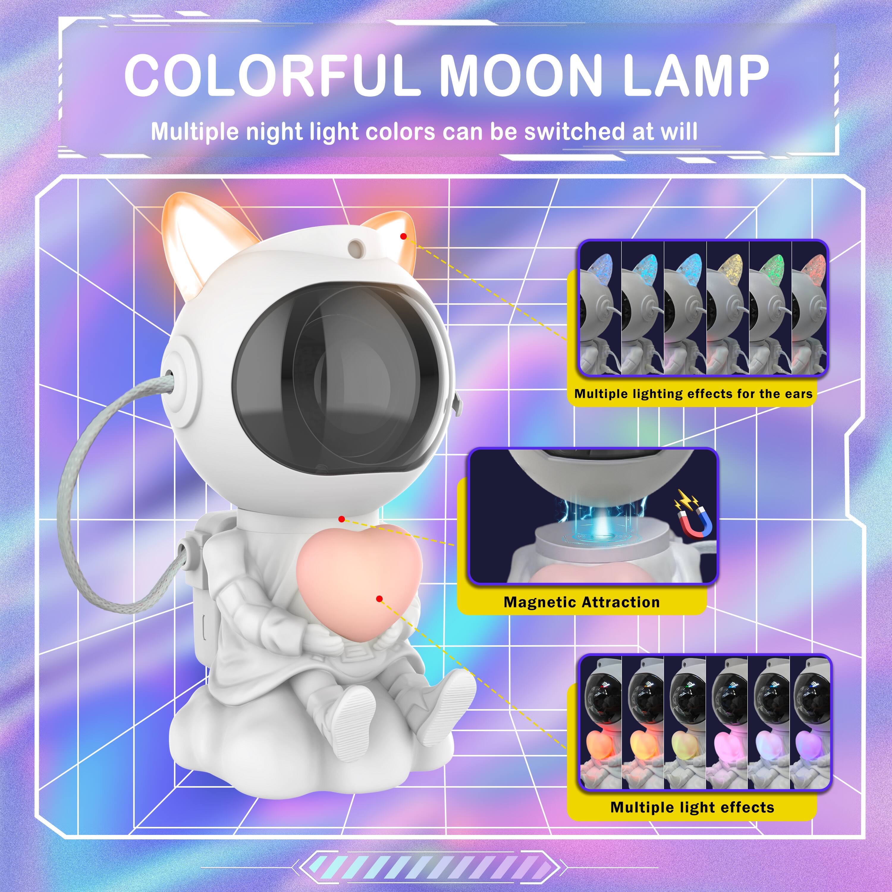 COLORFUL MOON LAMP  
Multiple night light colors can be switched at will  

- Multiple lighting effects for the ears  
- Magnetic Attraction  
- Multiple light effects