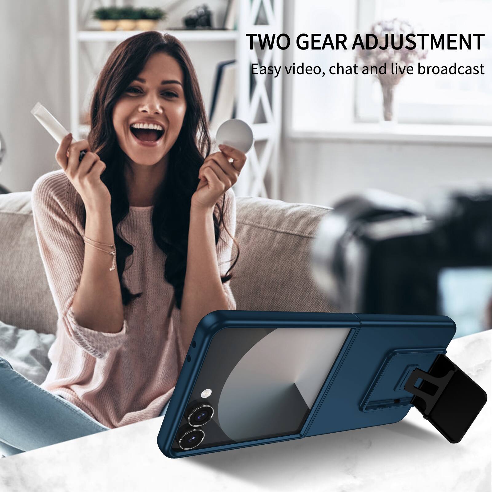 TWO GEAR ADJUSTMENT  
Easy video, chat and live broadcast