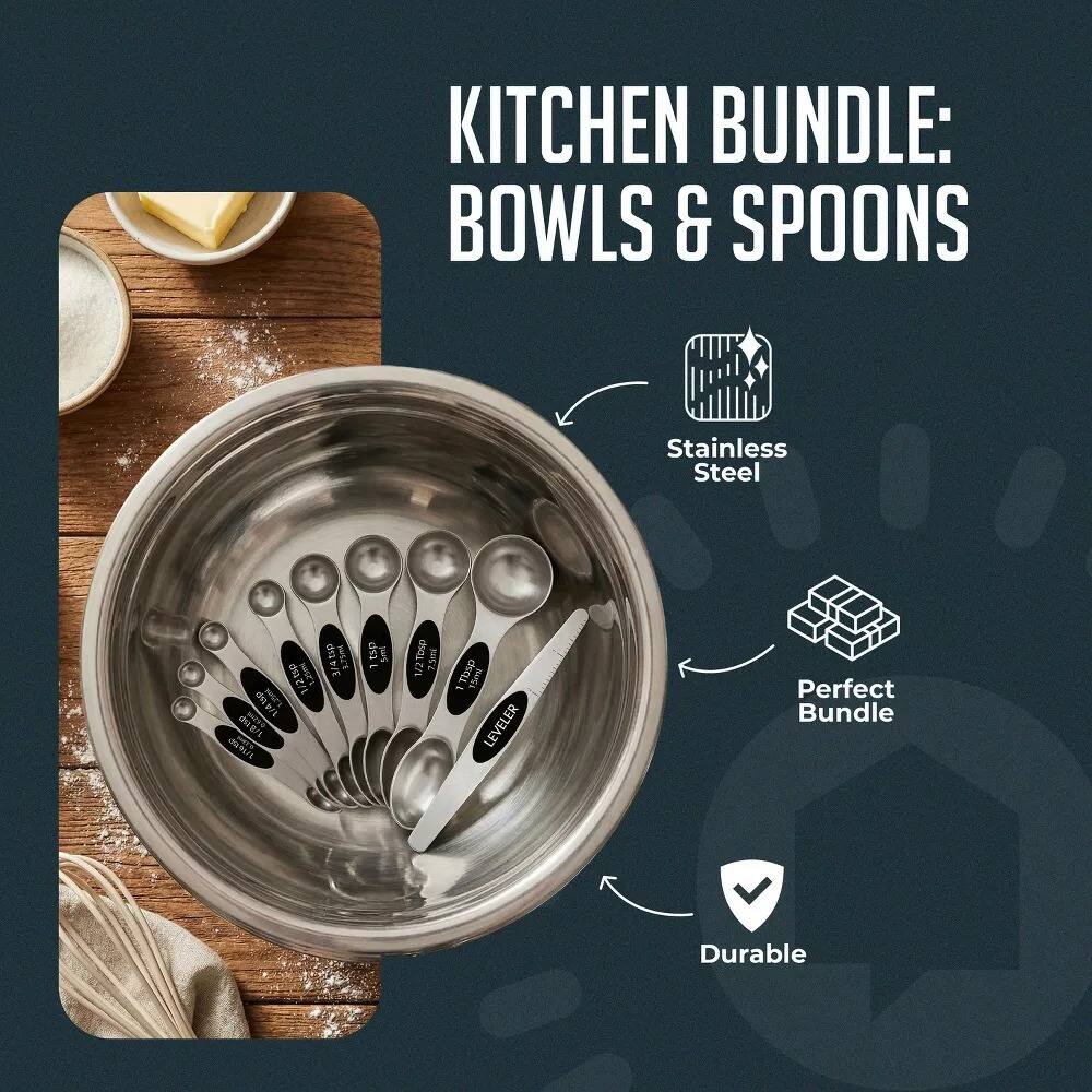 KITCHEN BUNDLE: BOWLS & SPOONS

Stainless Steel

- 1/2 tsp 1.23ml
- 1/4 tsp 0.61ml
- 1 tsp 5ml
- 3/4 tsp 3.75ml
- 1 TSP 7.500 1/2 15ml LEVELER

Perfect Bundle

Durable