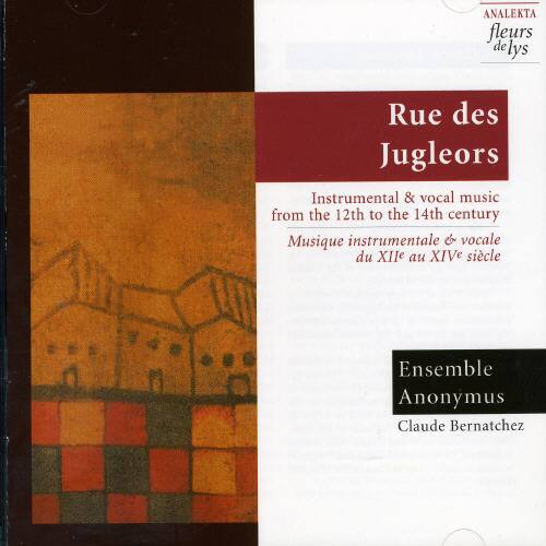 ANALEKTA fleurs de lys

Rue des Jogleurs

Instrumental & vocal music from the 12th to the 14th century  
Musique instrumentale & vocale du XIIe au XIVe siècle

Ensemble Anonymus  
Claude Bernatchez
