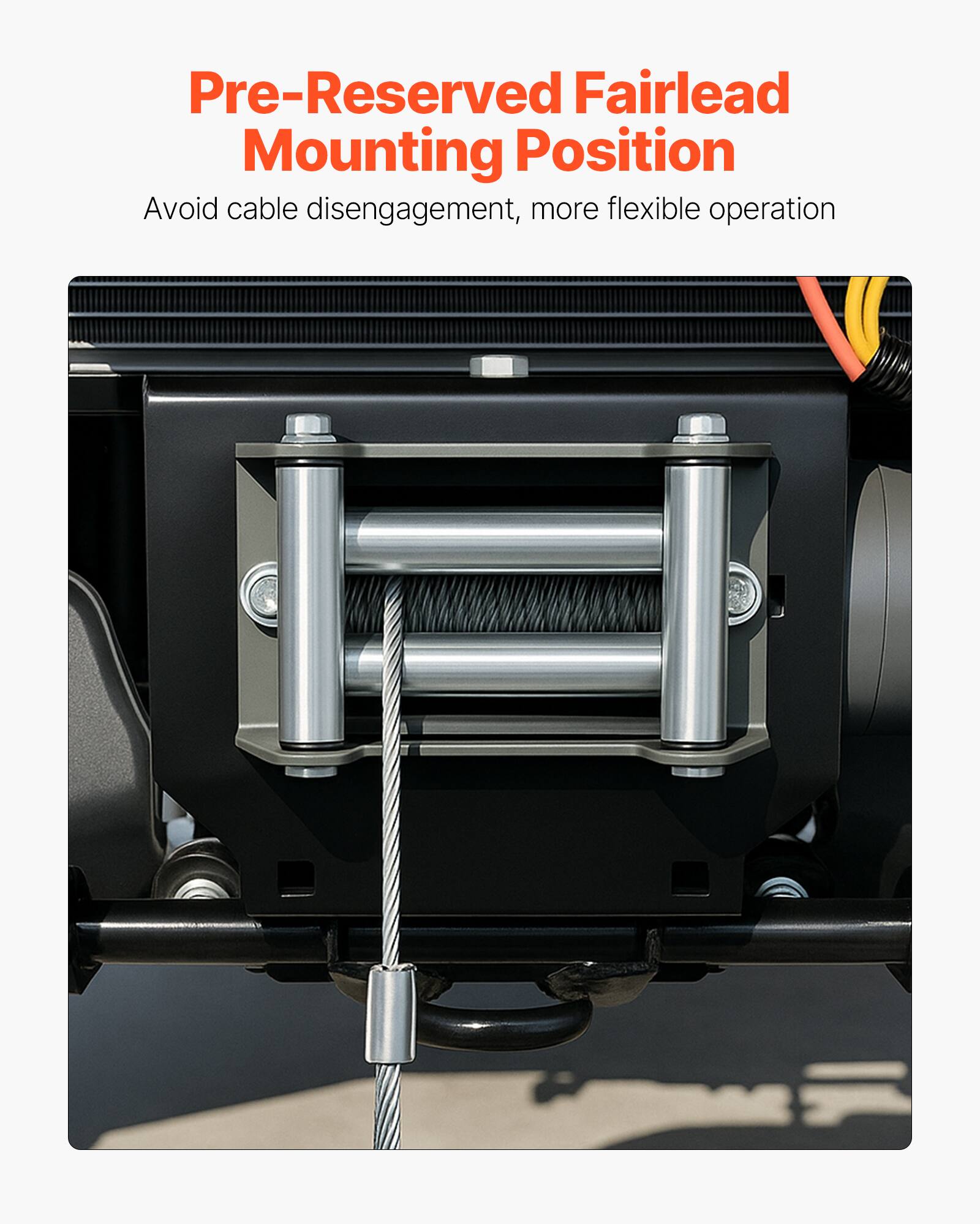 Pre-Reserved Fairlead Mounting Position  
Avoid cable disengagement, more flexible operation