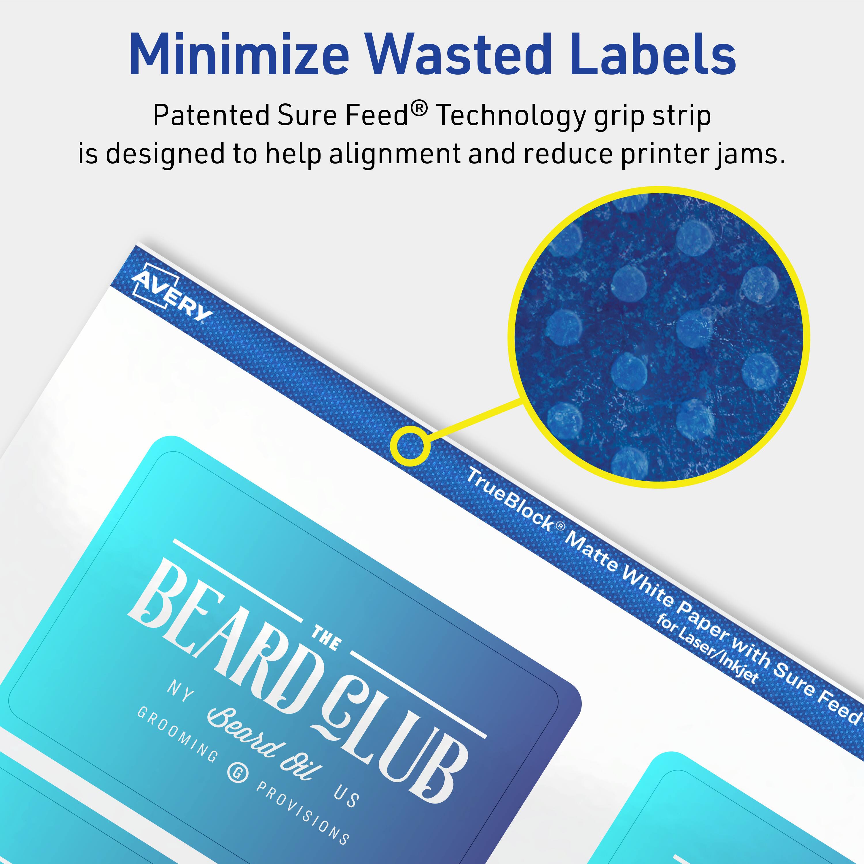 Minimize Wasted Labels

Patented Sure Feed® Technology grip strip is designed to help alignment and reduce printer jams.

AVERY TrueBlock Matte White Paper for Laser/Inkjet with Sure Feed

BEARD CLUB
THE
NY
GROOMING
Beard Oil
PROVISIONS
US