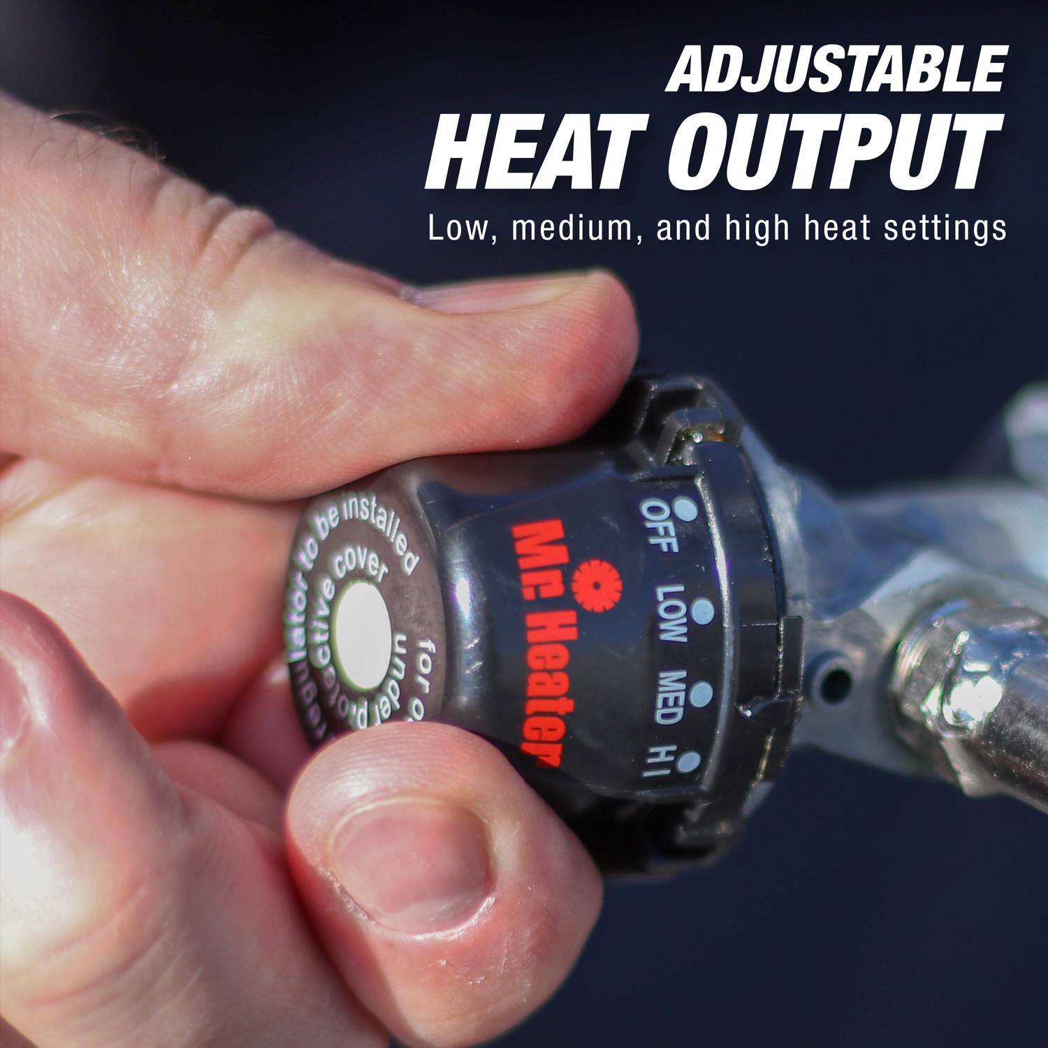 ADJUSTABLE HEAT OUTPUT  
Low, medium, and high heat settings  

MC Heater  
OFF LOW MED HI  

The regulator to be installed to cover the heater  
for the selected atomizer