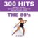Front Standard. 300 Hits: The '80s [CD].