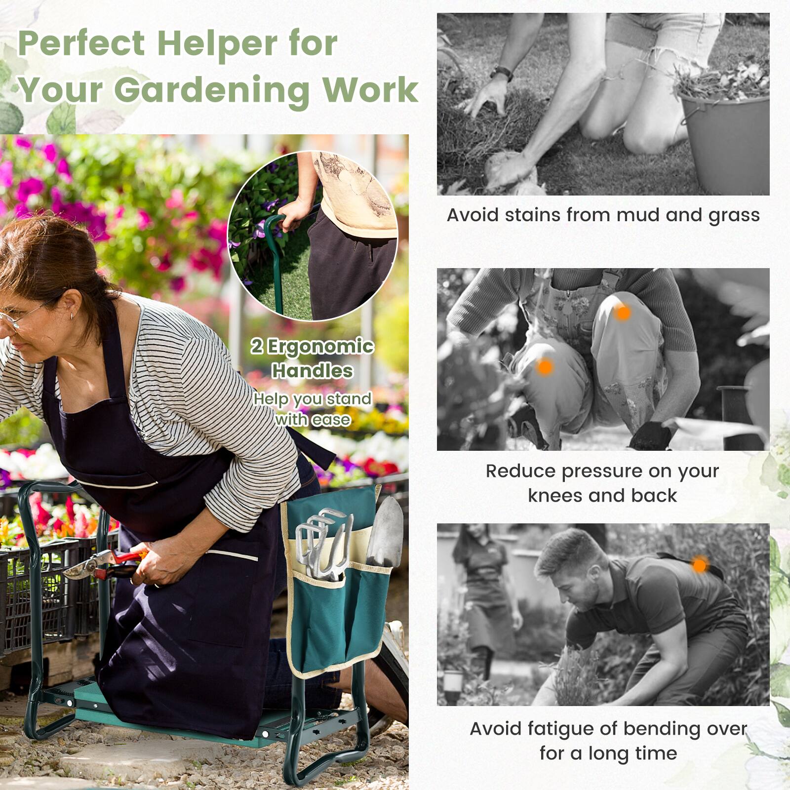 Perfect Helper for Your Gardening Work

- Avoid stains from mud and grass
- 2 Ergonomic Handles
- Help you stand with ease
- Reduce pressure on your knees and back
- Avoid fatigue of bending over for a long time