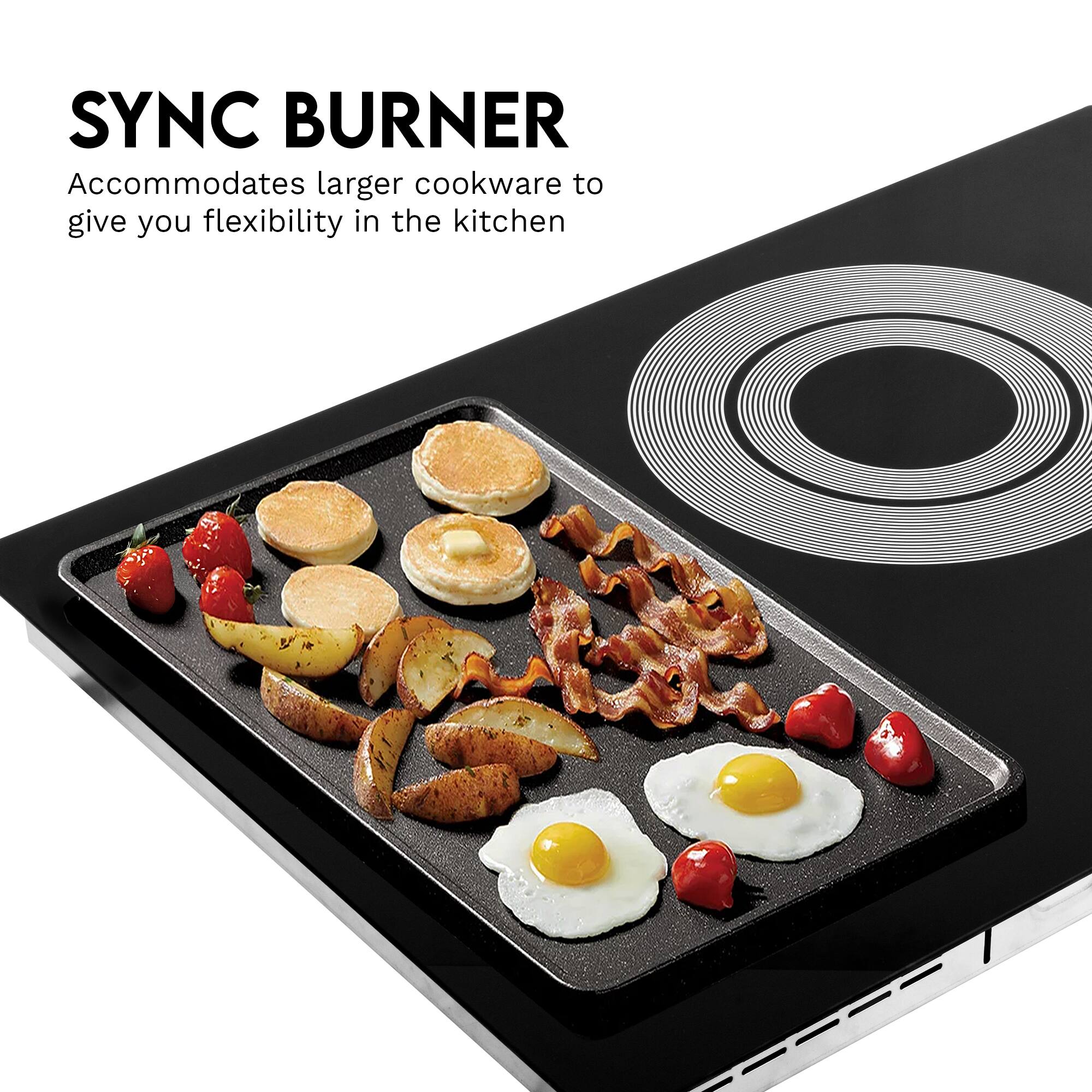 SYNC BURNER  
Accommodates larger cookware to give you flexibility in the kitchen