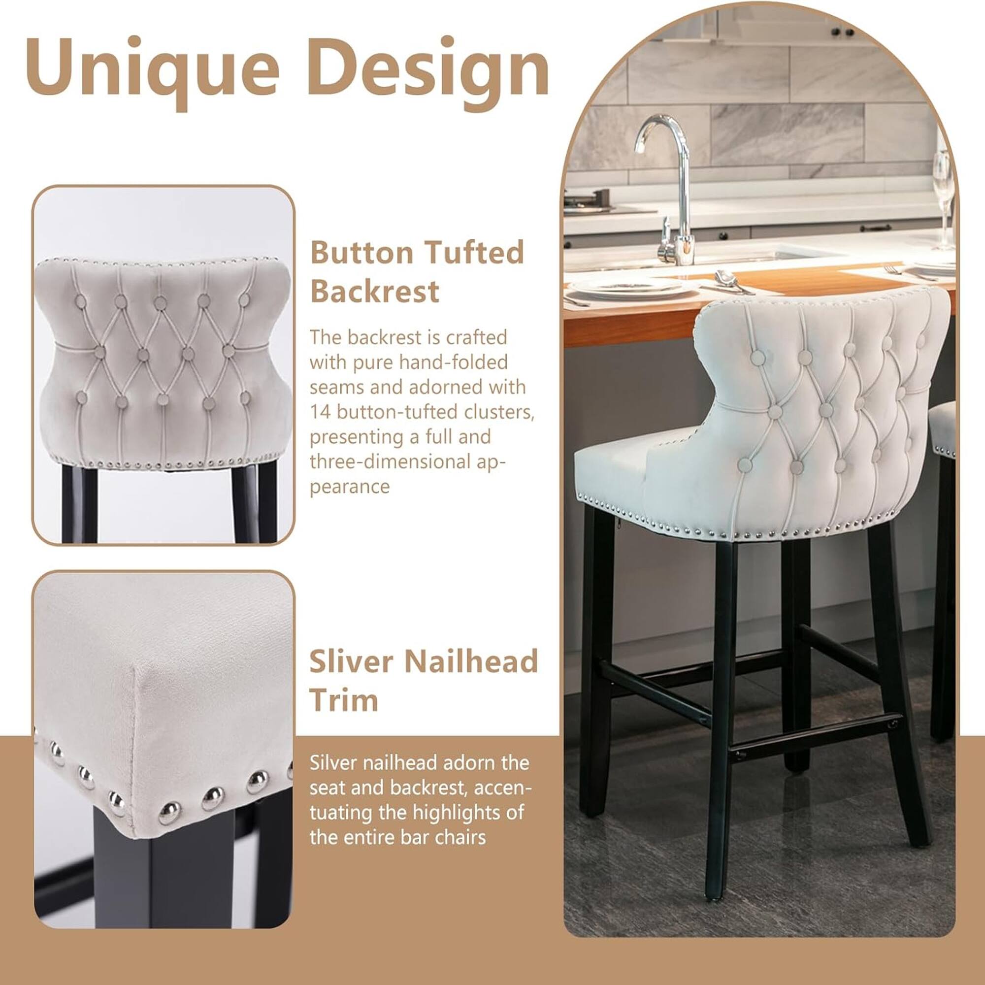 Unique Design

Button Tufted Backrest  
The backrest is crafted with pure hand-folded seams and adorned with 14 button-tufted clusters, presenting a full and three-dimensional appearance.

Sliver Nailhead Trim  
Silver nailhead adorns the seat and backrest, accentuating the highlights of the entire bar chairs.