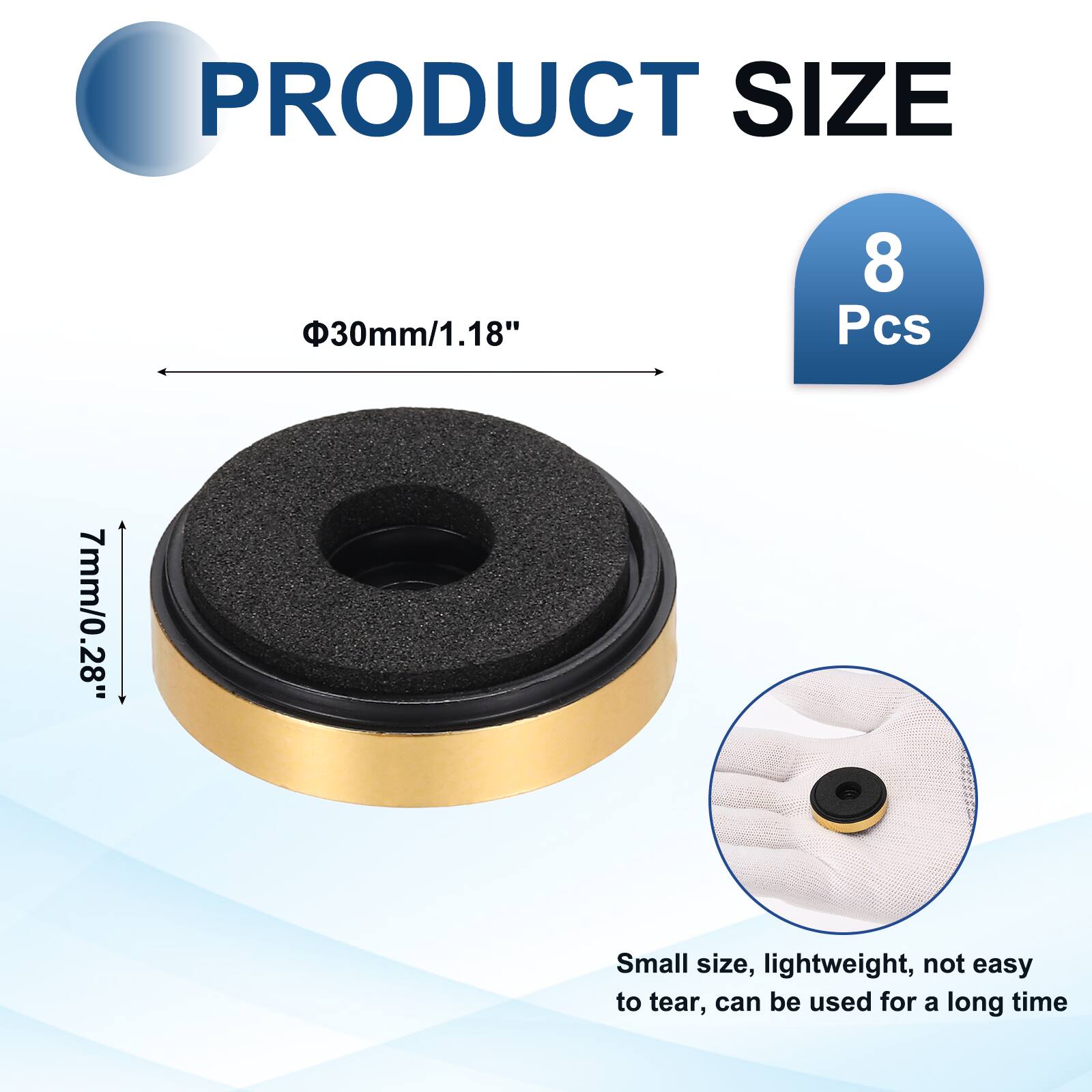 PRODUCT SIZE  
30mm/1.18"  
8 Pcs  
7mm/0.28"  
Small size, lightweight, not easy to tear, can be used for a long time