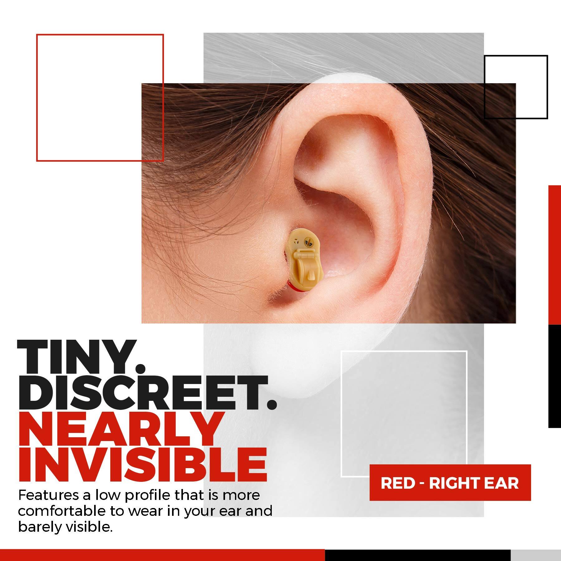 TINY. DISCREET. NEARLY INVISIBLE

Features a low profile that is more comfortable to wear in your ear and barely visible.

RED - RIGHT EAR