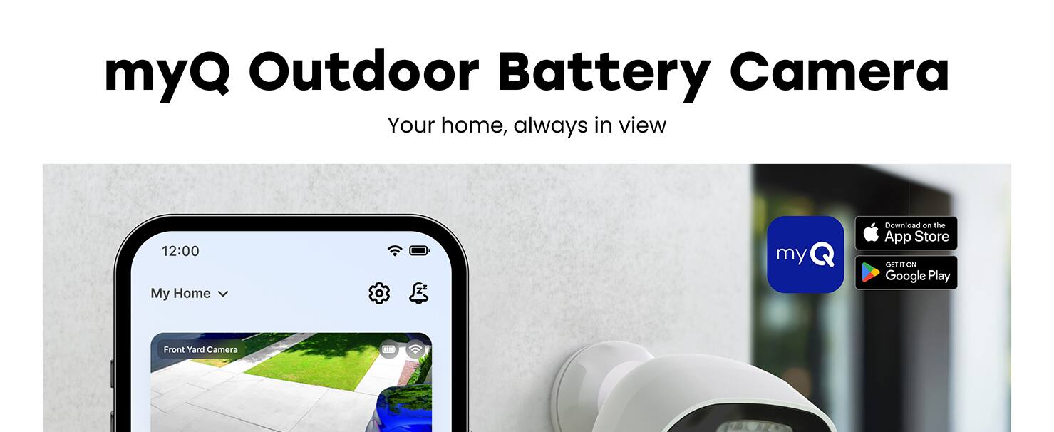myQ Outdoor Battery Camera Your home, always in view 12:00 My Home Download on the App Store GET ON Google Play Front Yard Camera