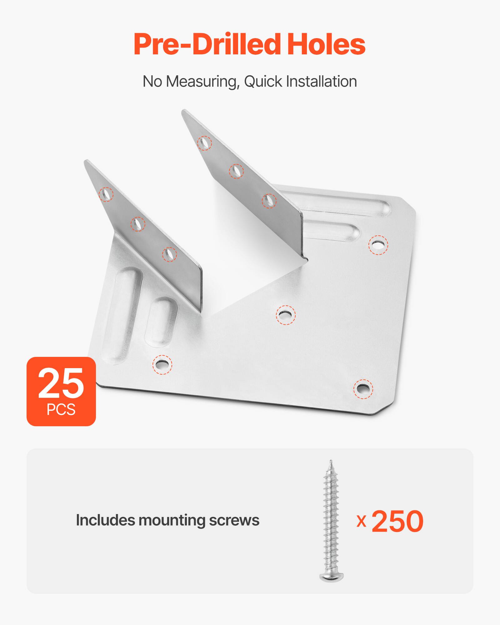 Pre-Drilled Holes  
No Measuring, Quick Installation  

25 PCS  
Includes mounting screws x 250