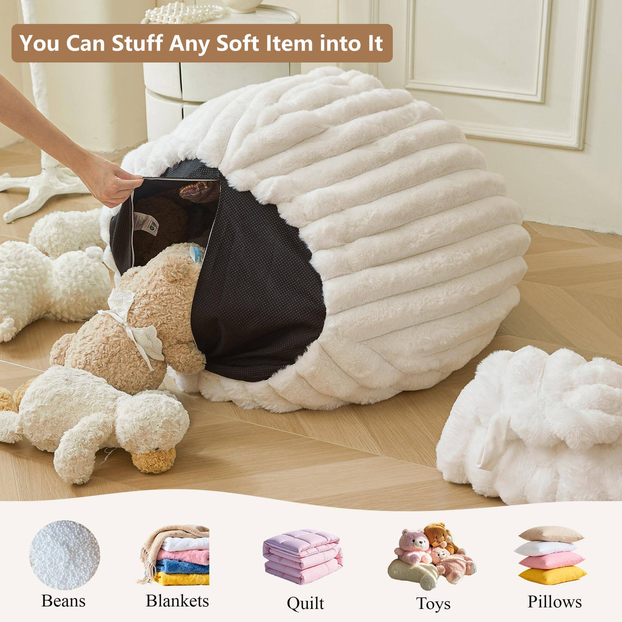 You Can Stuff Any Soft Item into It

Beans  
Blankets  
Quilt  
Toys  
Pillows