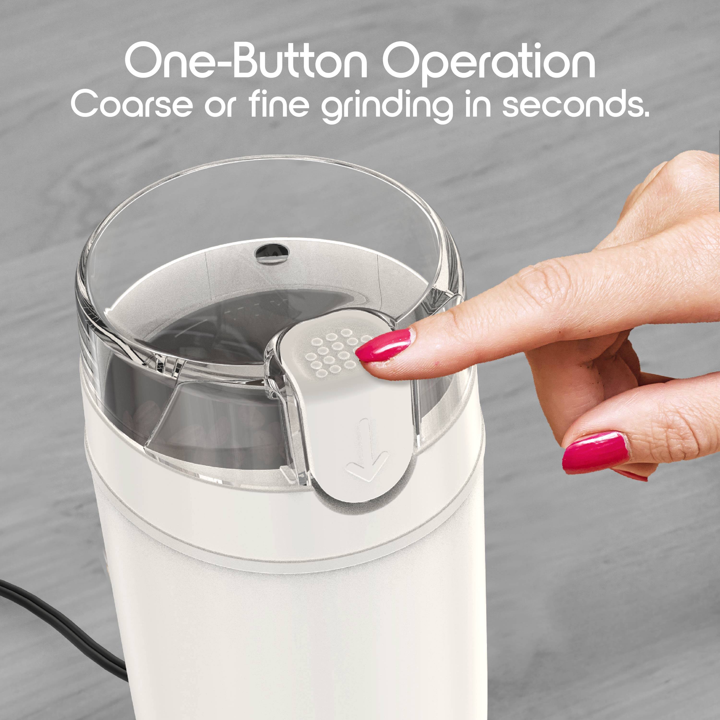 One-Button Operation  
Coarse or fine grinding in seconds.