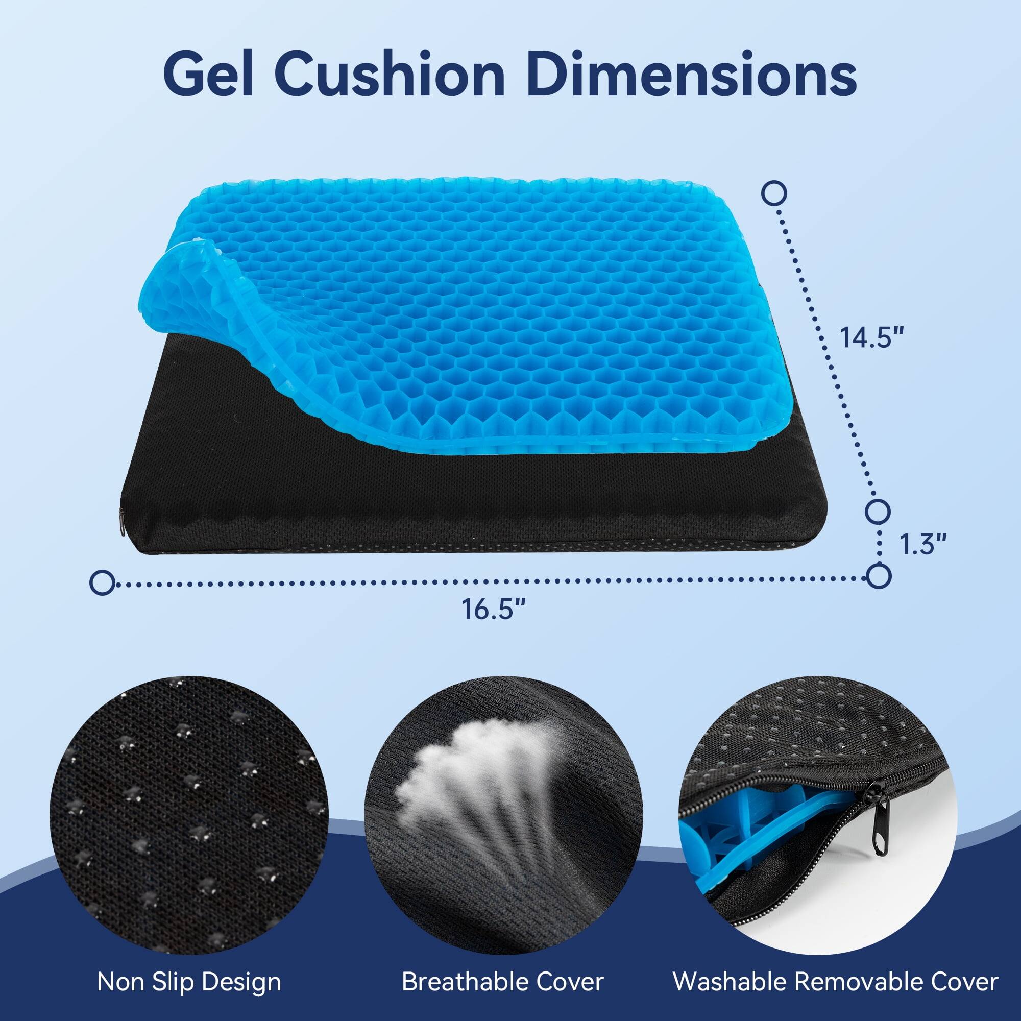 Gel Cushion Dimensions: 14.5" x 1.3" x 16.5"  
Non Slip Design  
Breathable Cover  
Washable Removable Cover