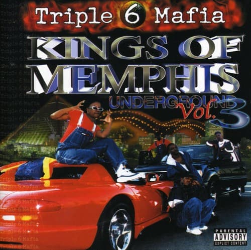 Triple 6 Mafia  
KINGS OF MEMPHIS  
UNDERGROUND Vol. 3  

Maria 6  
6 Mafia Maffa  

PARENTAL ADVISORY EXPLICIT CONTENT