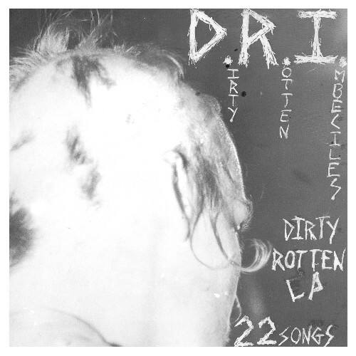 D.R.I.  
DIRTY ROTTEN LA  
22 SONGS