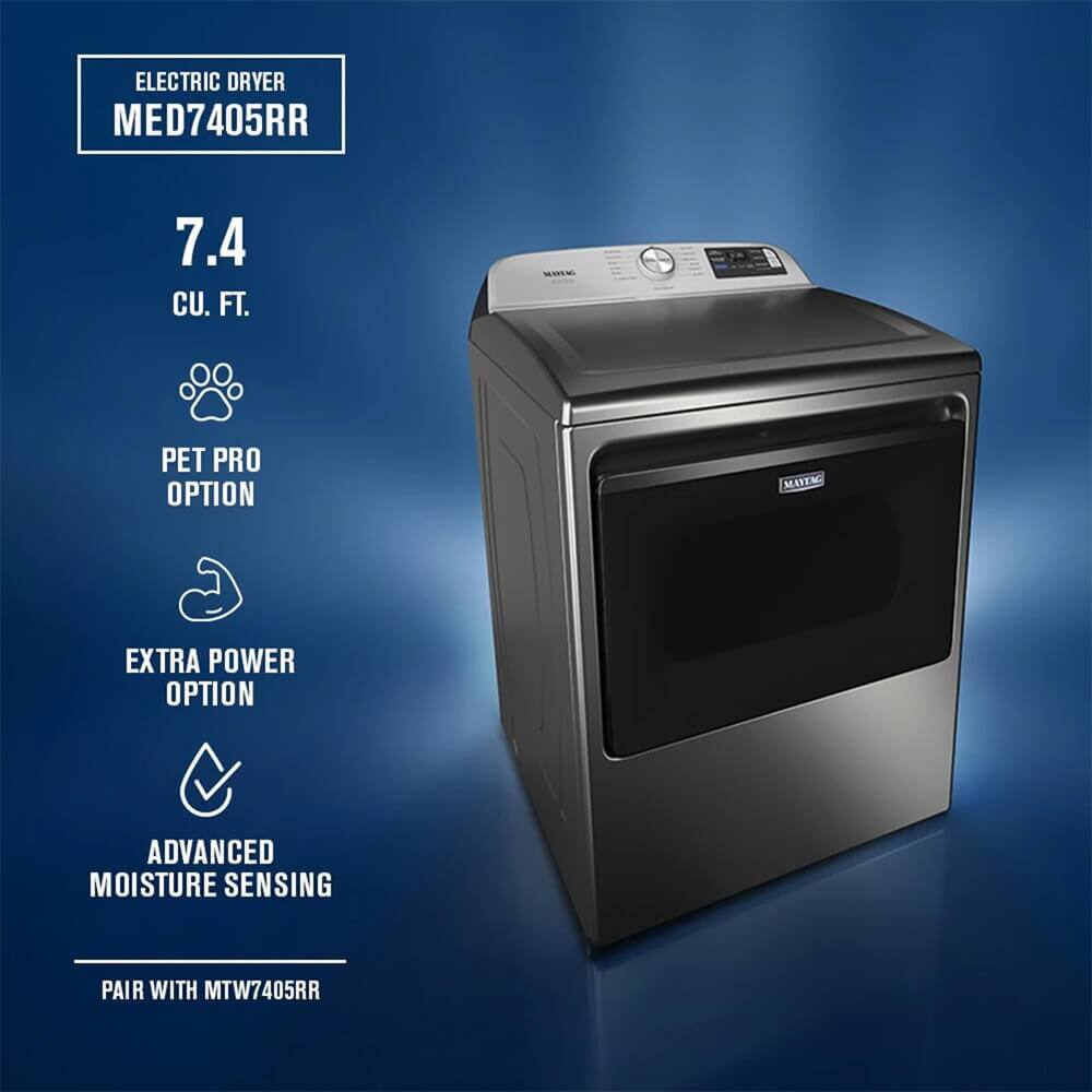 ELECTRIC DRYER  
MED7405RR  

7.4 CU. FT.  

PET PRO OPTION  

EXTRA POWER OPTION  

ADVANCED MOISTURE SENSING  

PAIR WITH MTW7405RR