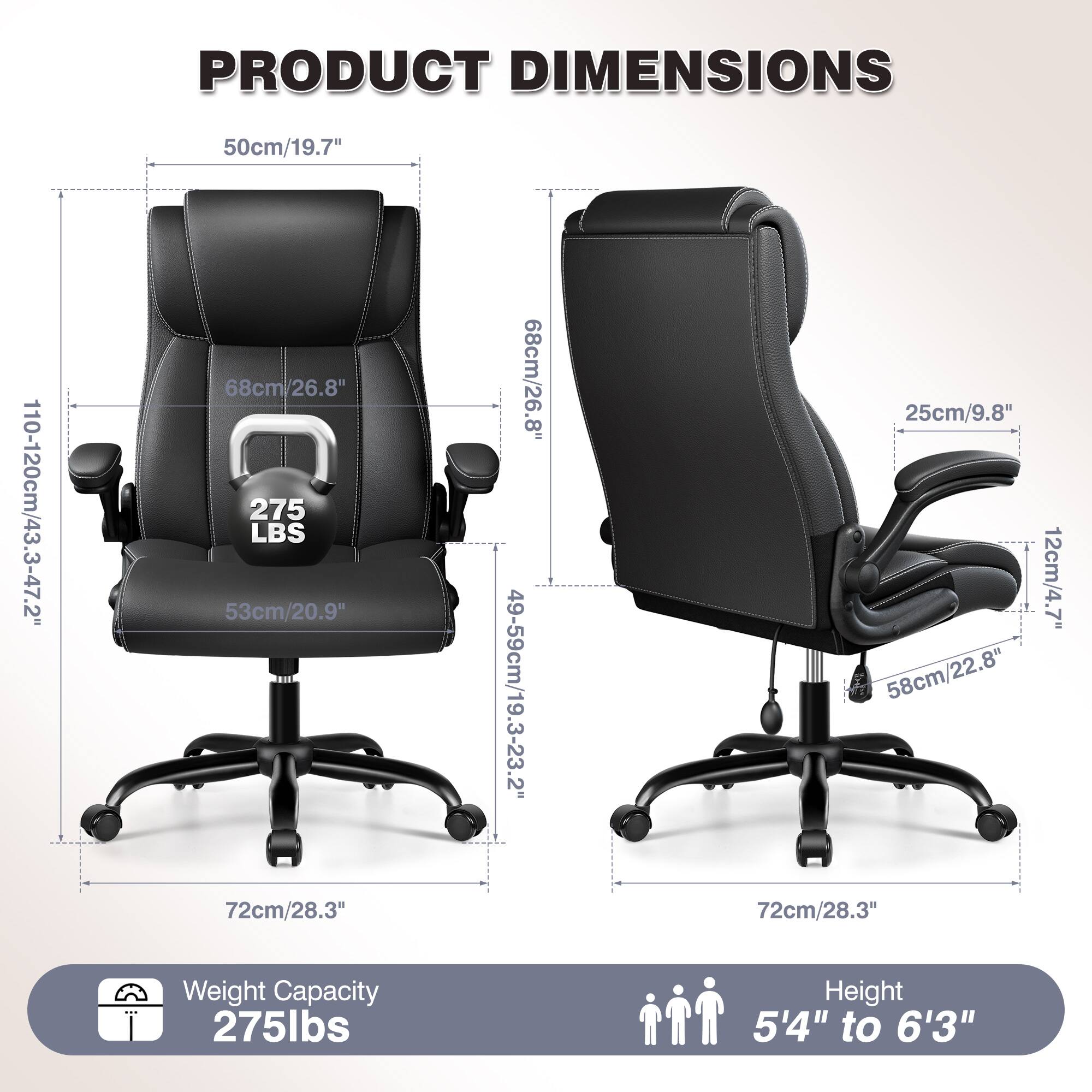 PRODUCT DIMENSIONS  
50cm/19.7"  
110-120cm/43.3-47.2"  
68cm/26.8"  
53cm/20.9"  
72cm/28.3"  
49-59cm/19.3-23.2"  
25cm/9.8"  
12cm/4.7"  
58cm/22.8"  
72cm/28.3"  

Weight Capacity: 275lbs  
Height: 5'4" to 6'3"