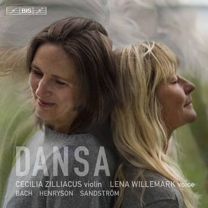DANSA
CECILIA ZILLIACUS violin
LENA WILLEMARK voice
BACH HENRYSON SANDSTRÖM
