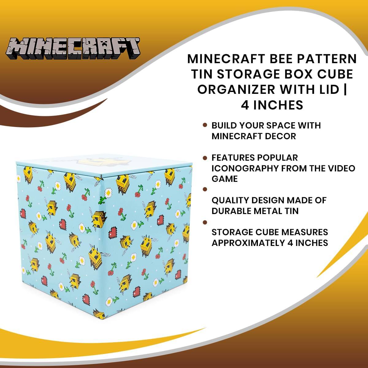 Minecraft Bee Pattern Tin Storage Box Cube Organizer with Lid | 4 Inches

- Build your space with Minecraft decor
- Features popular iconography from the video game
- Quality design made of durable metal tin
- Storage cube measures approximately 4 inches
